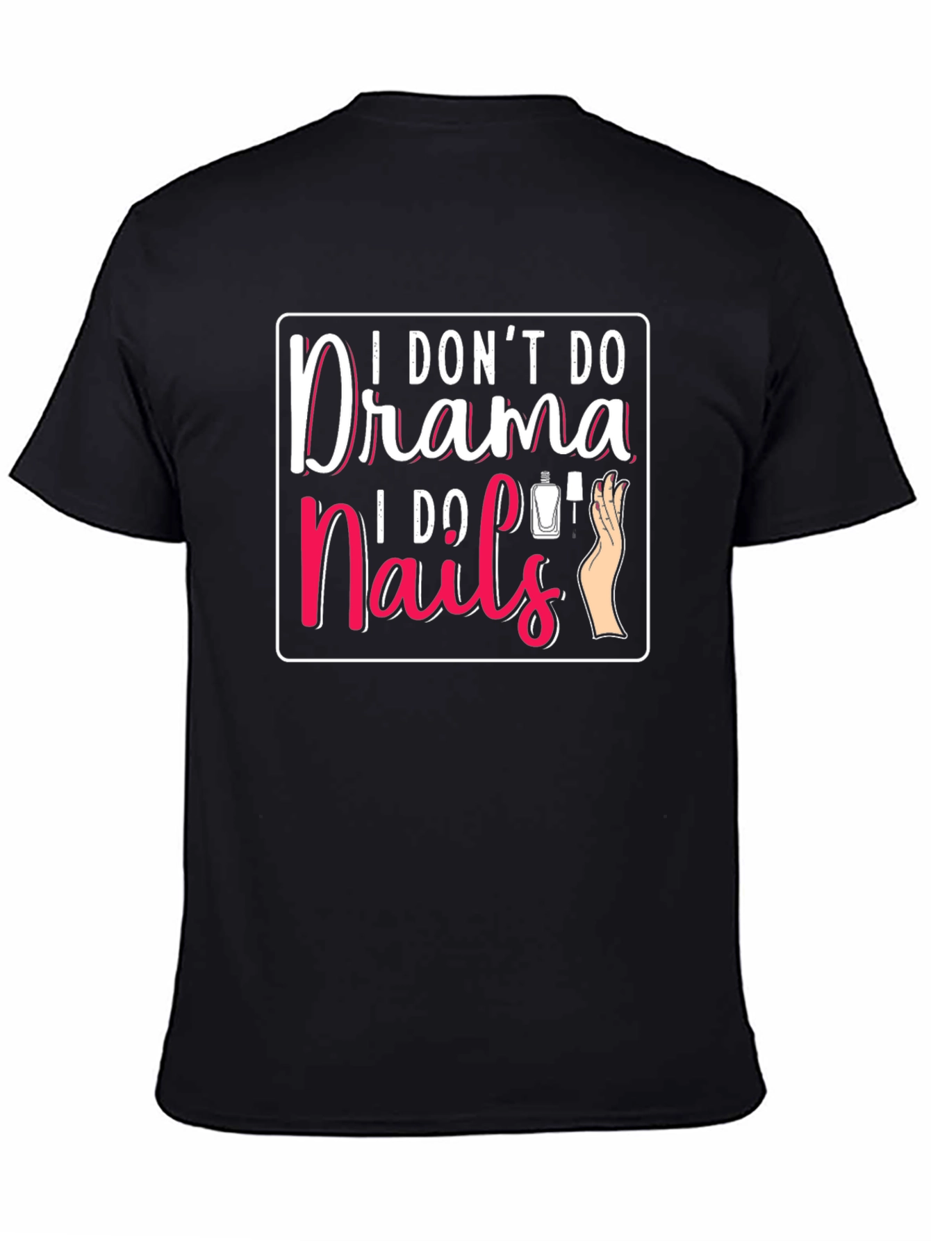 Black I Don't Do Drama I Do Nails T-Shirt view 4