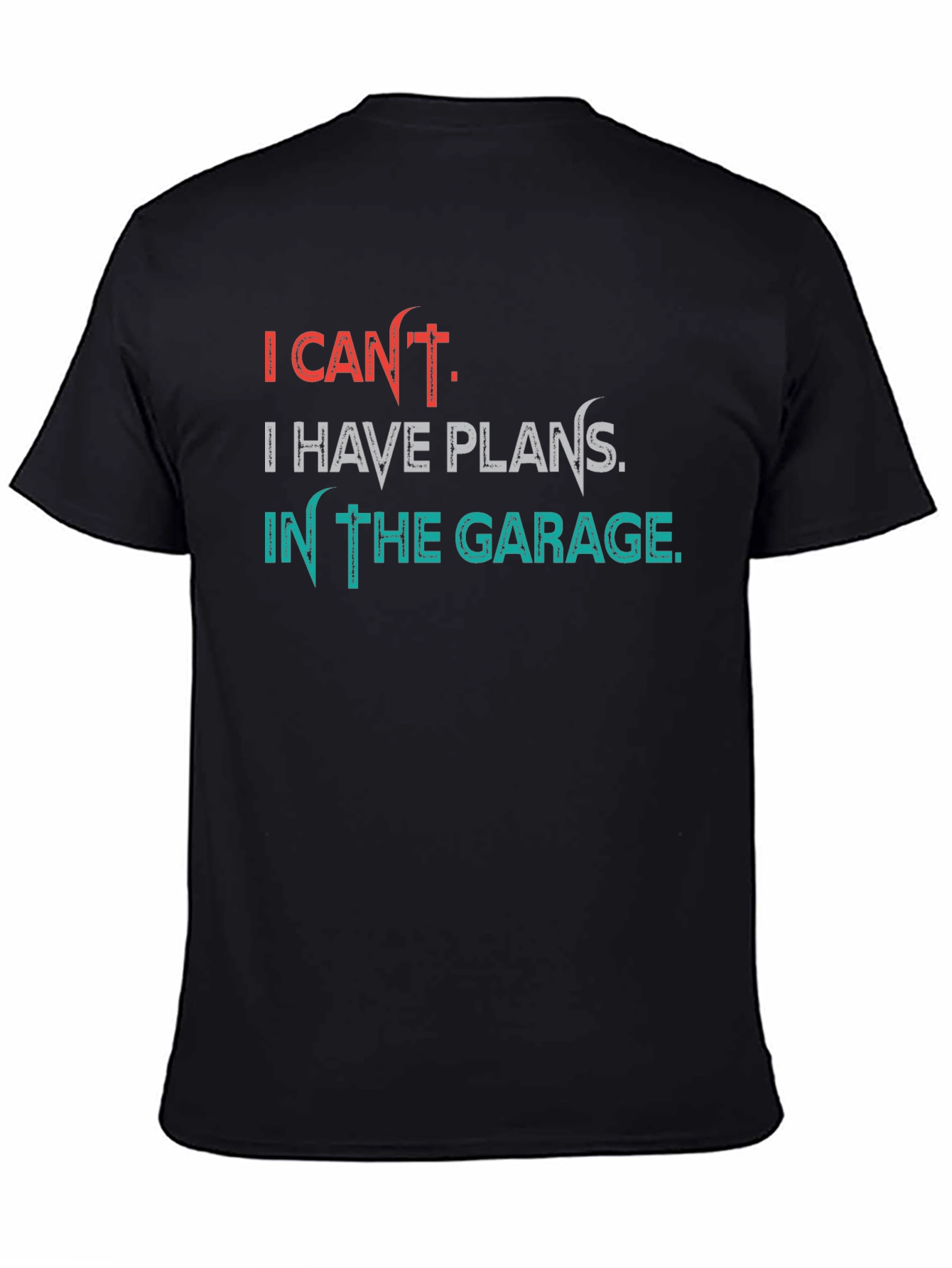 Black Garage Plans T-Shirt - I Can't, Funny Hobby Tee view 4
