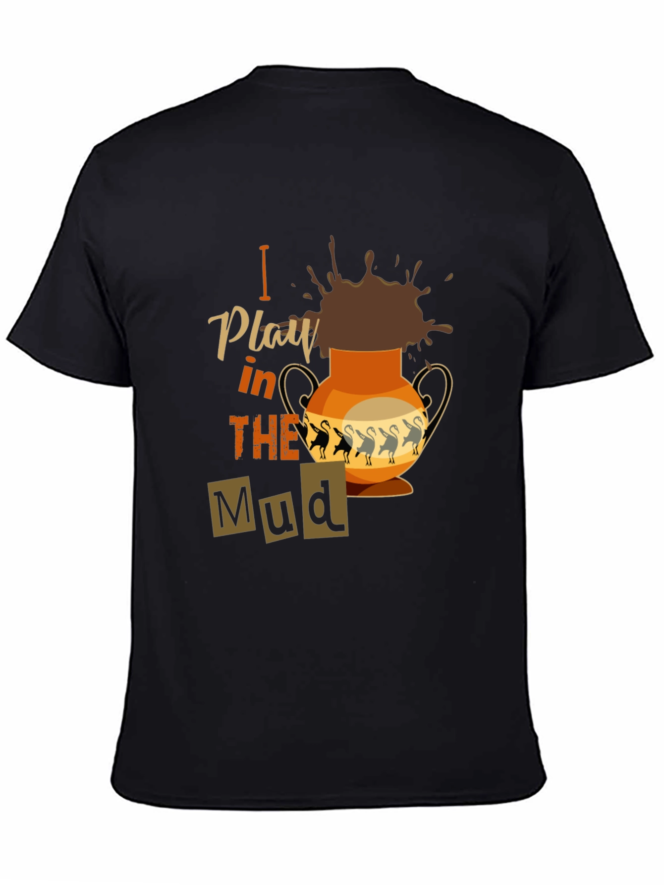 Black I Play in the Mud T-Shirt view 4