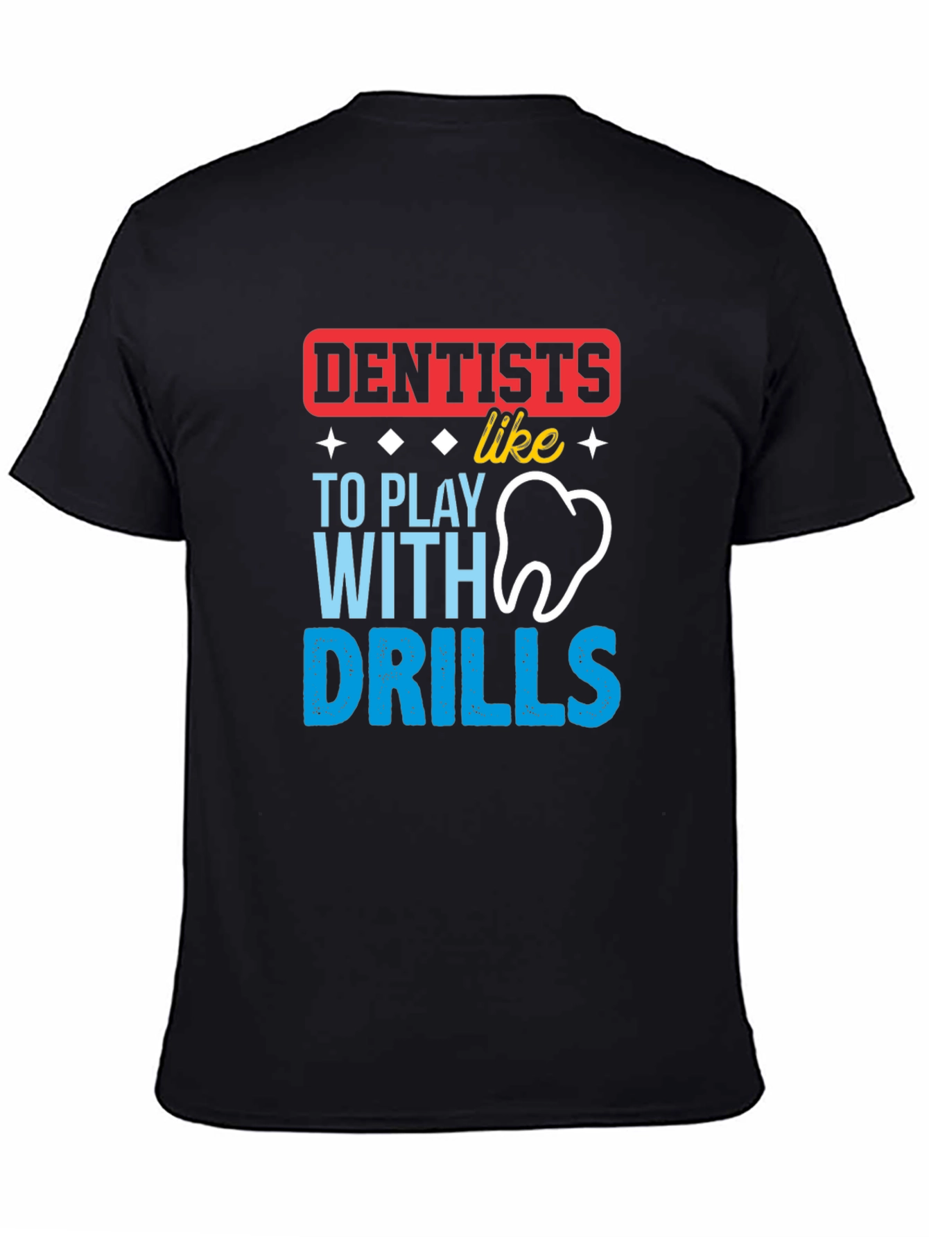 Black Dentist Humor T-Shirt: Drills & Teeth! view 4