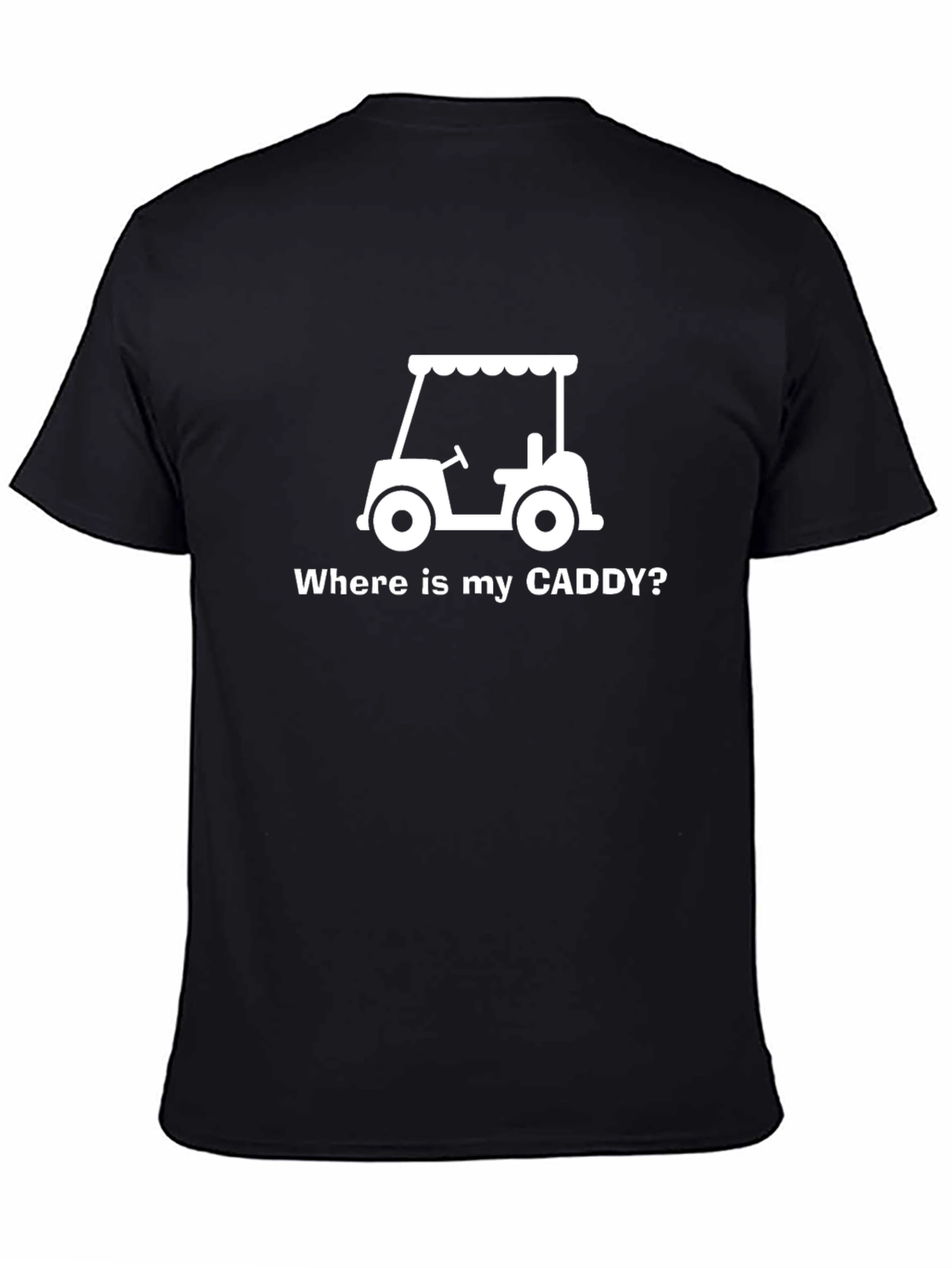 Black Where's My Caddy? Funny Golf Cart T-Shirt view 4