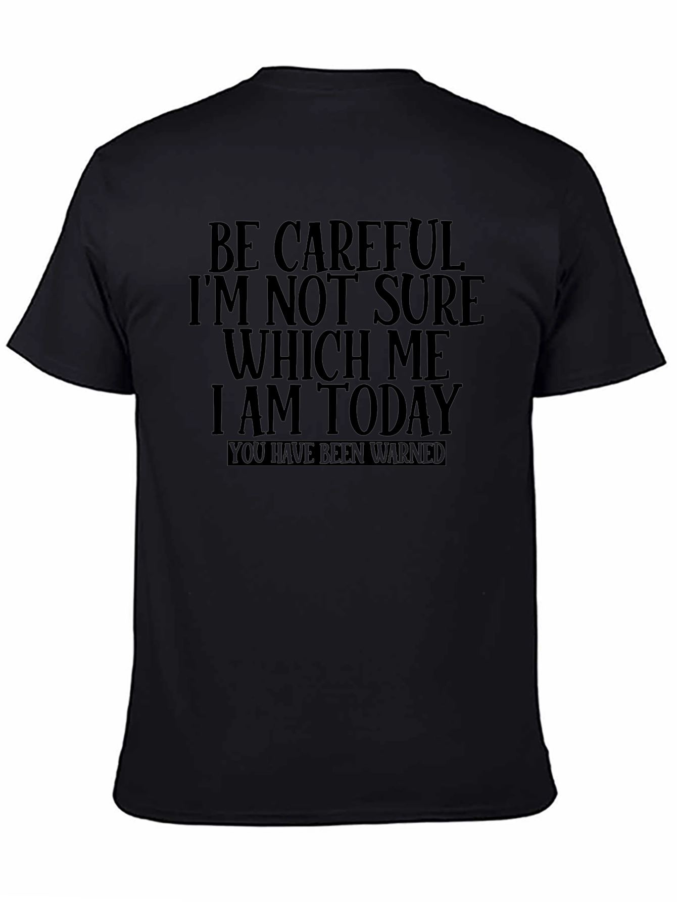 Black Be Careful Which Me T-Shirt - Funny Graphic Tee view 4