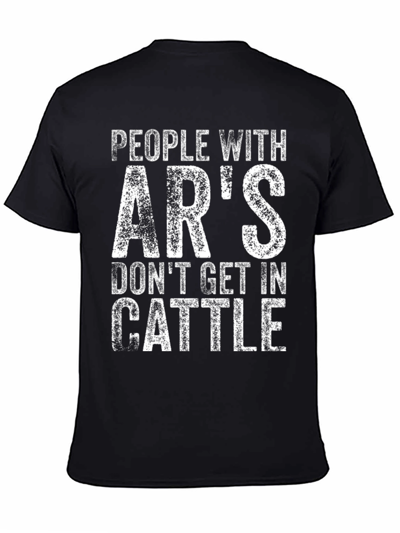 Black People With AR's Don't Get In Cattle T-Shirt view 4