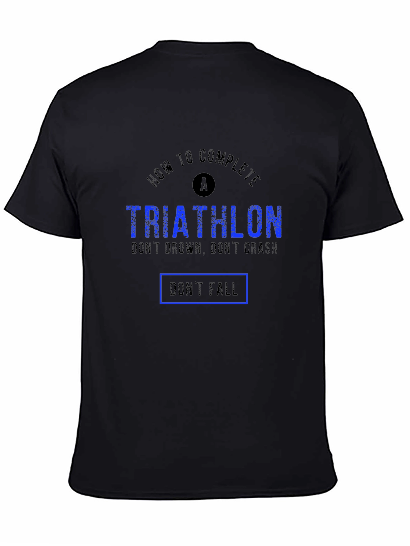 Black Triathlon Funny T-Shirt - Don't Drown, Crash, or Fall view 4