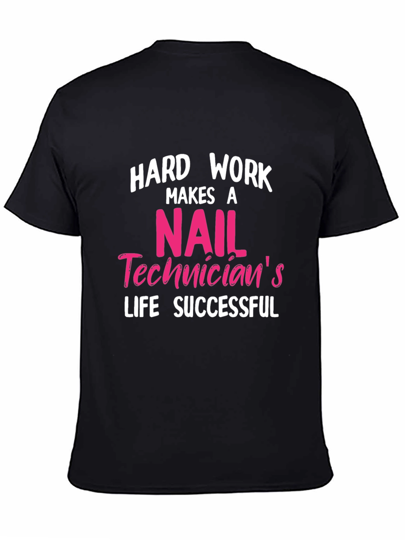 Black Nail Technician T-Shirt - Hard Work Makes a Successful Life view 4