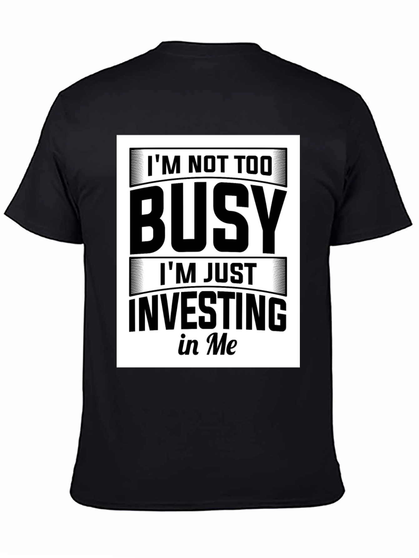 Black I'm Not Too Busy Investing in Me Black T-Shirt view 4