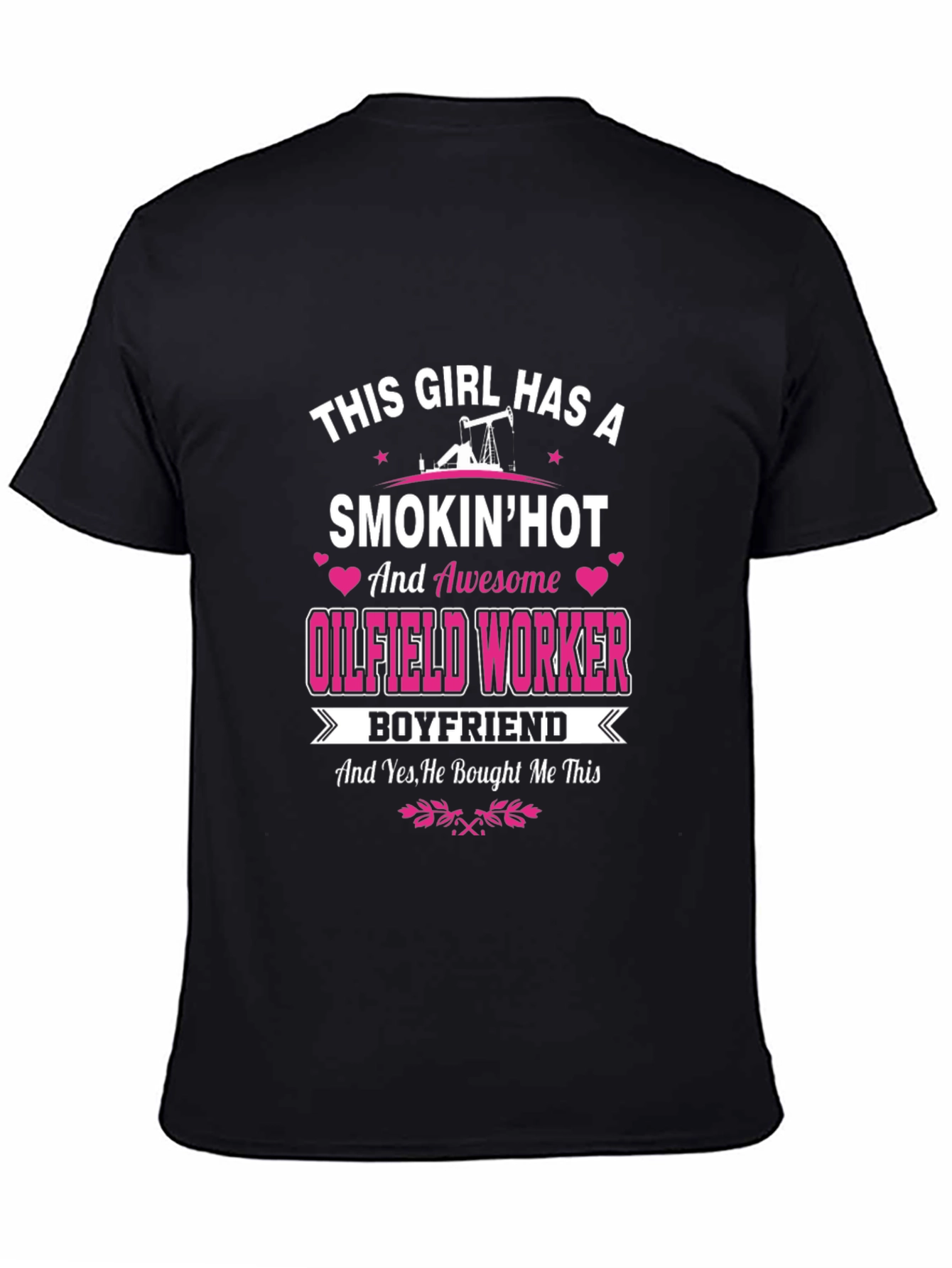 Black Smokin' Hot Oilfield Worker Boyfriend T-Shirt view 4