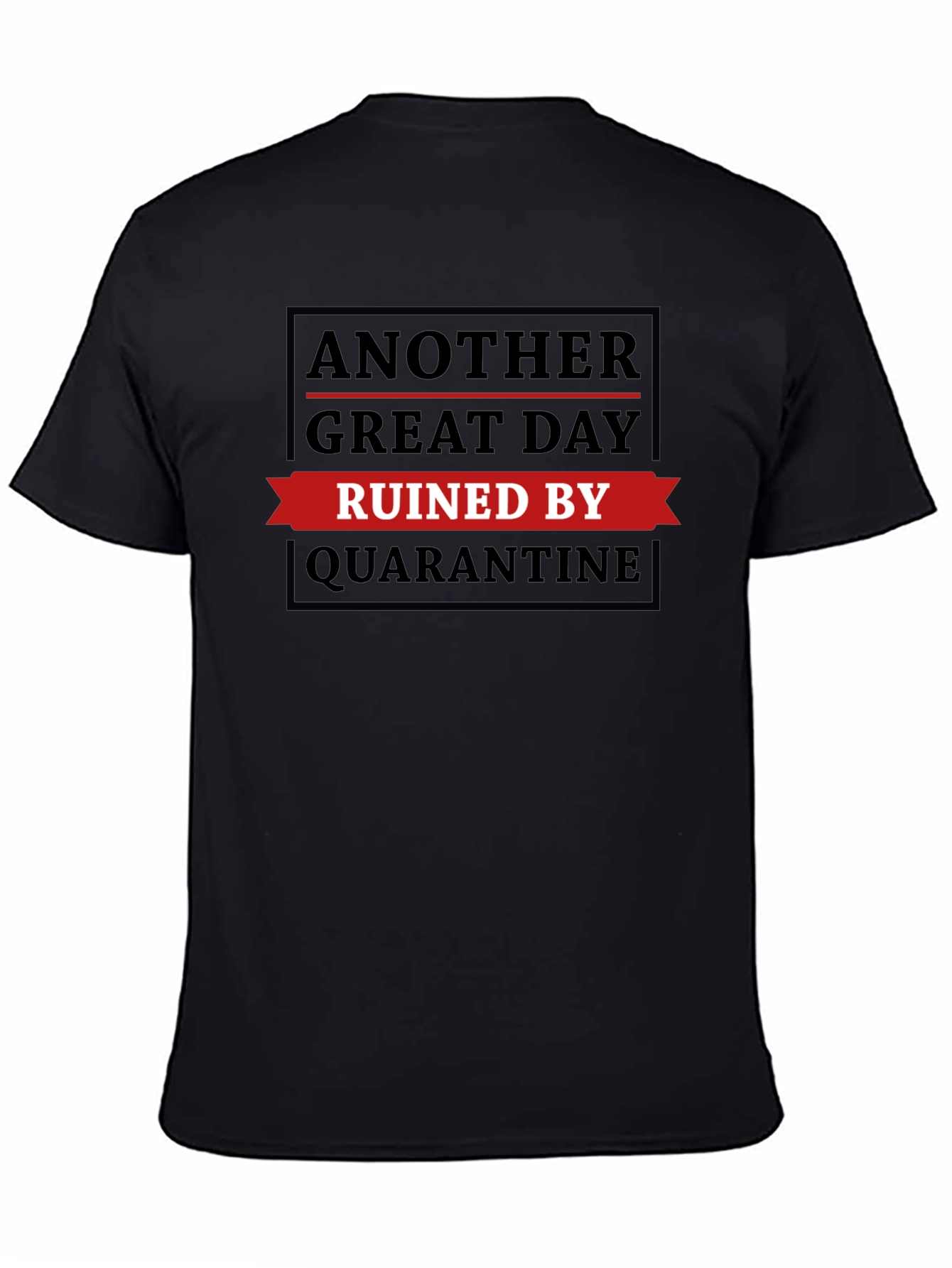 Black Quarantine Ruined My Day T-Shirt view 4