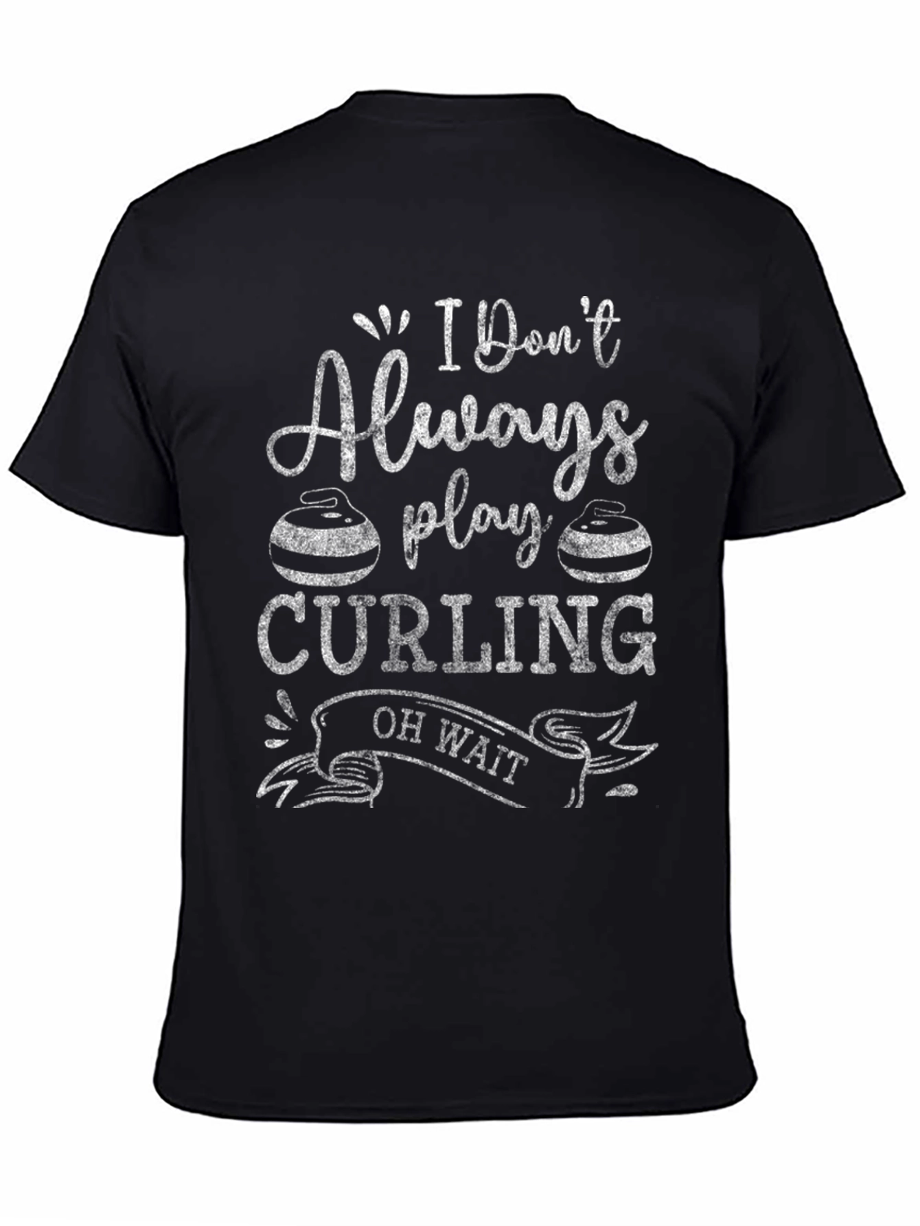 Black Funny Curling T-Shirt - I Don't Always Play Curling view 4