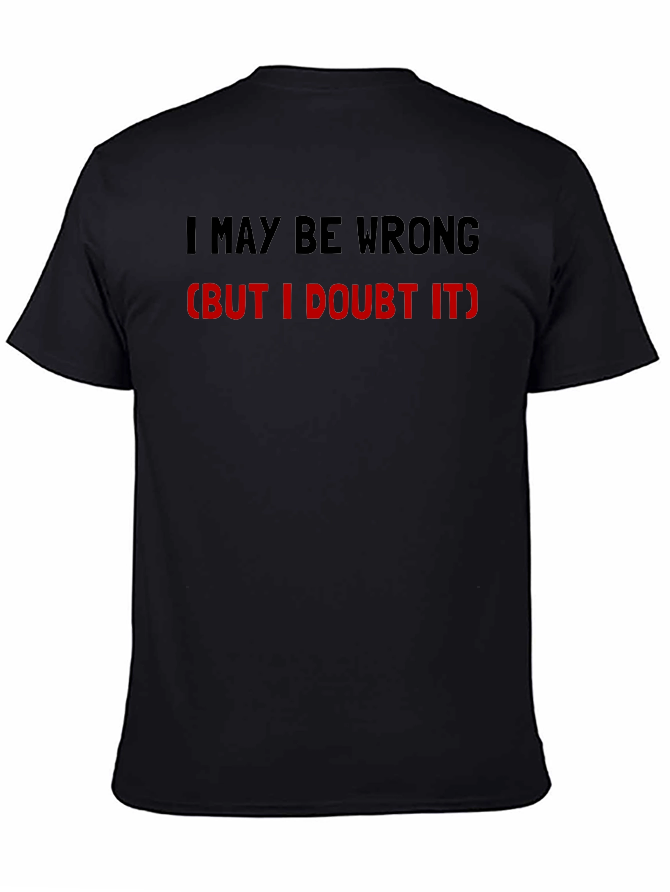 Black Funny "I May Be Wrong" Graphic Tee - Sarcastic Humor T-Shirt view 4
