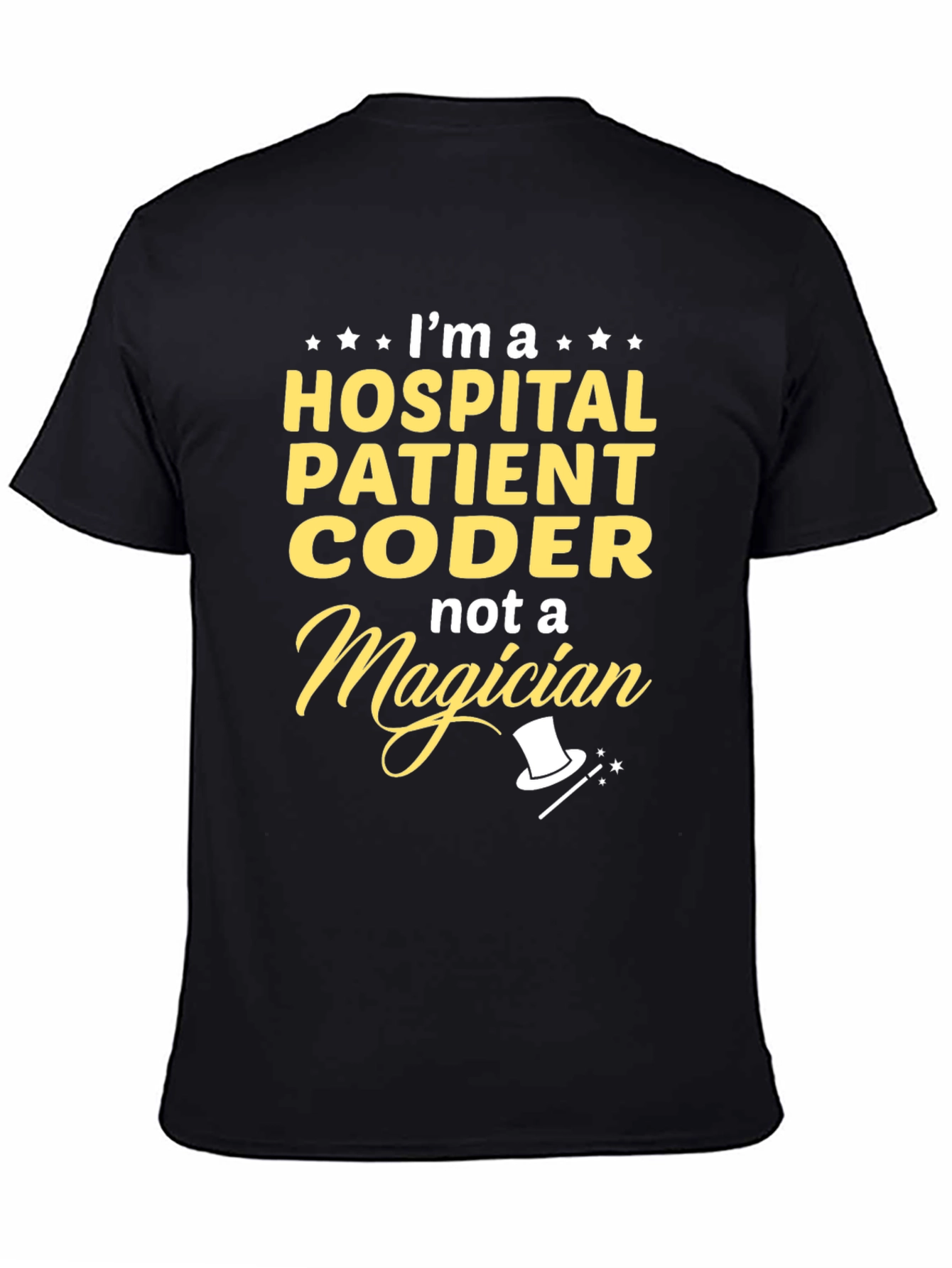 Black Hospital Patient Coder T-Shirt - Not a Magician view 4