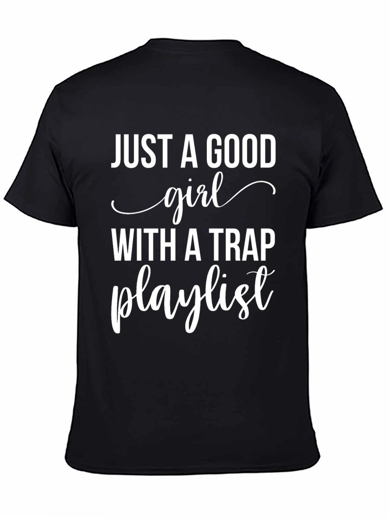 Black Good Girl Trap Playlist Black T-Shirt view 4