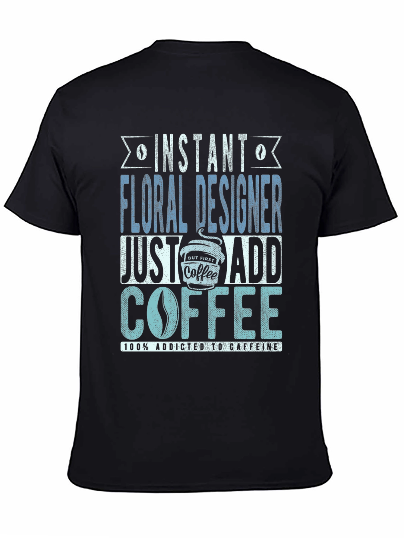 Black Instant Floral Designer Add Coffee T-Shirt view 4
