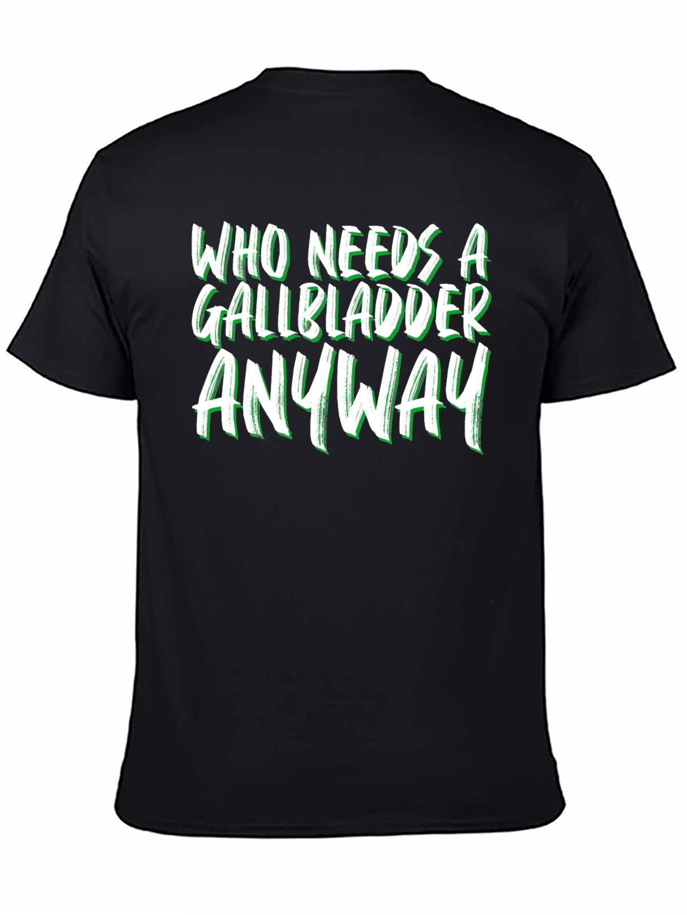 Black Funny Gallbladder Removal T-Shirt - Who Needs It Anyway? view 4