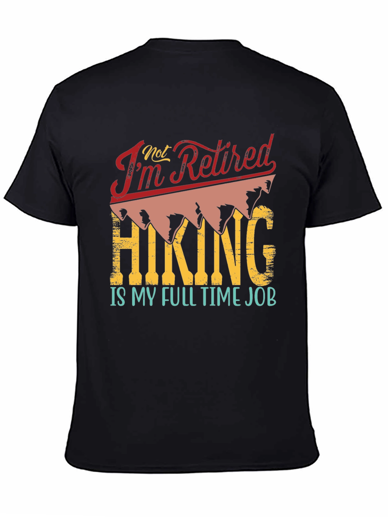 Black Retired? Hiking is My Full Time Job T-Shirt view 4