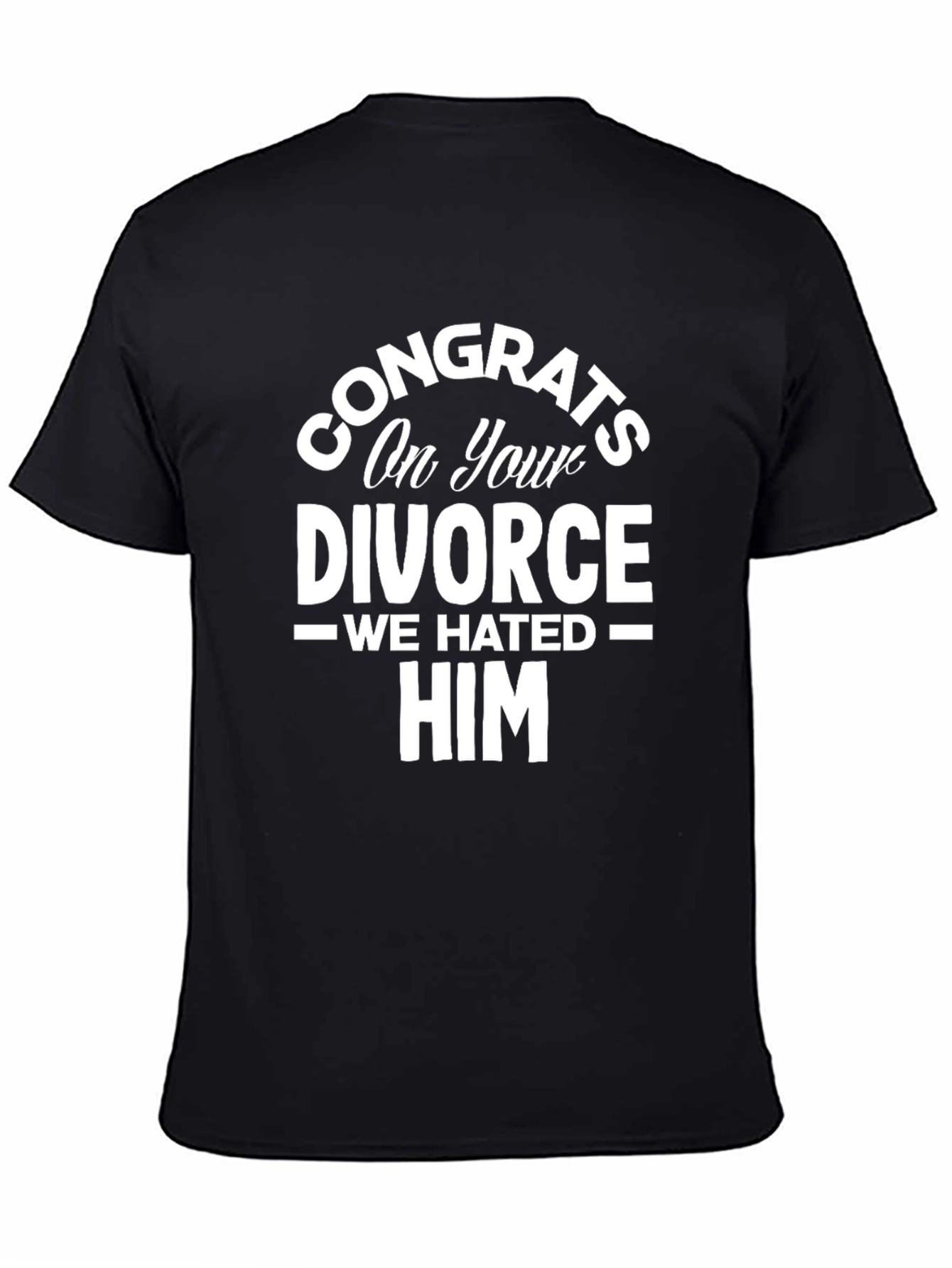 Black Congrats On Your Divorce Funny T-Shirt view 4