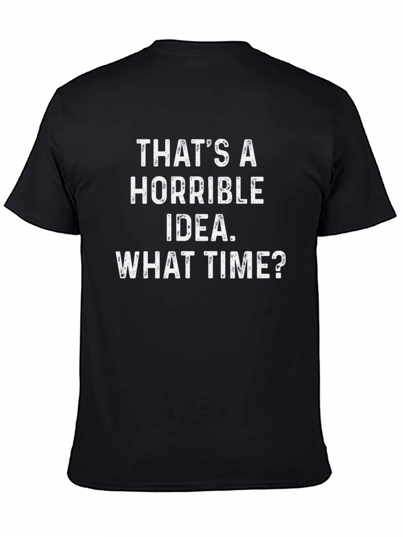 Black Horrible Idea T-Shirt - Funny Sarcastic Tee view 4