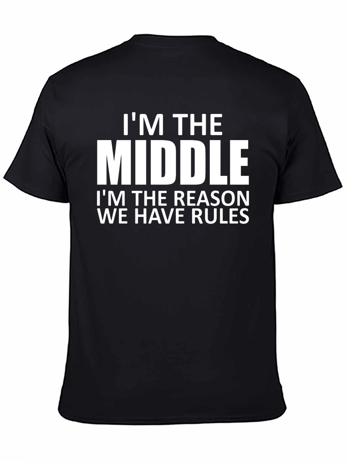 Black I'm the Middle Child T-Shirt - Funny Family Tee view 4