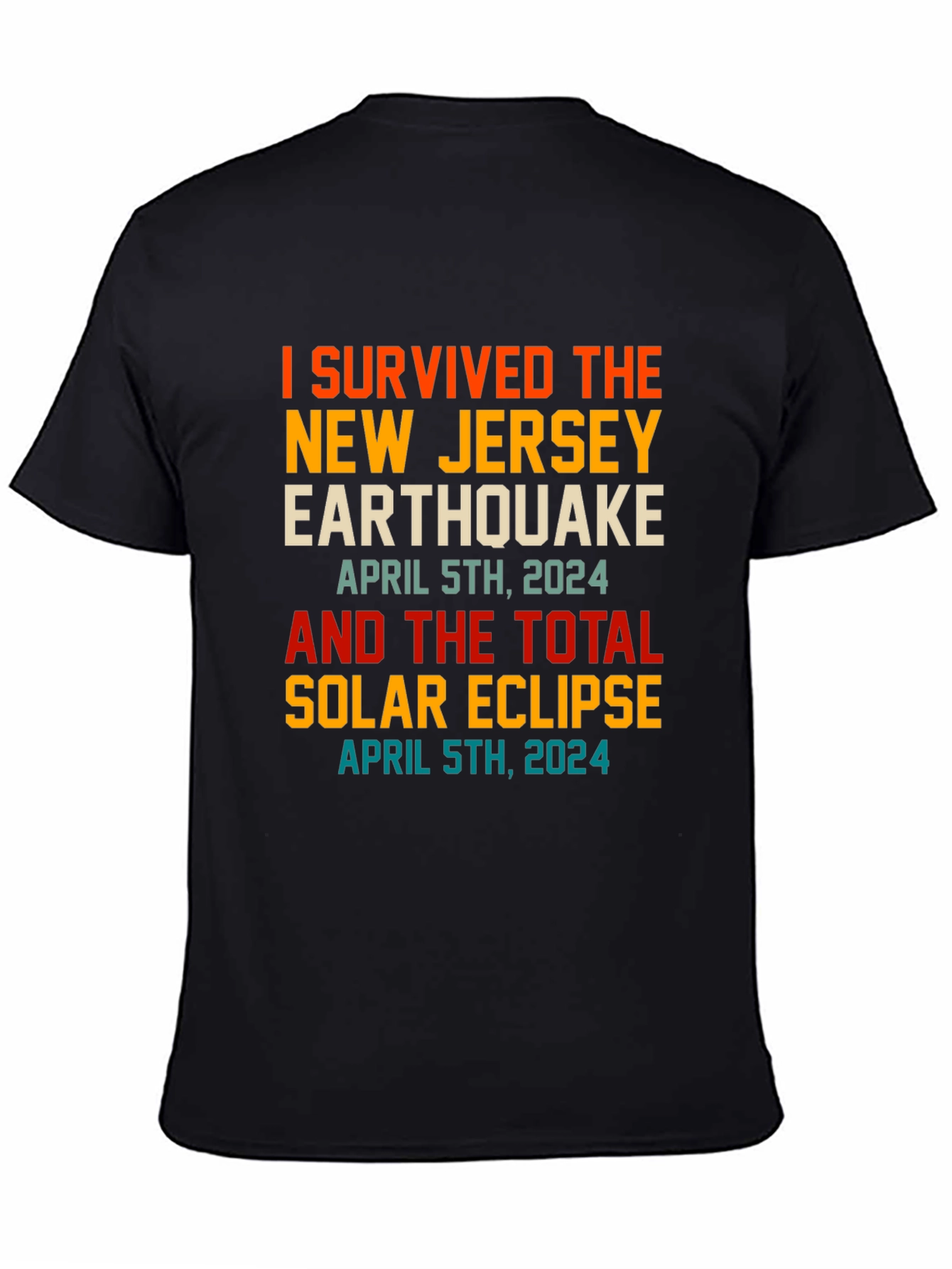 Black I Survived New Jersey Earthquake & Solar Eclipse April 5th 2024 T-Shirt view 4