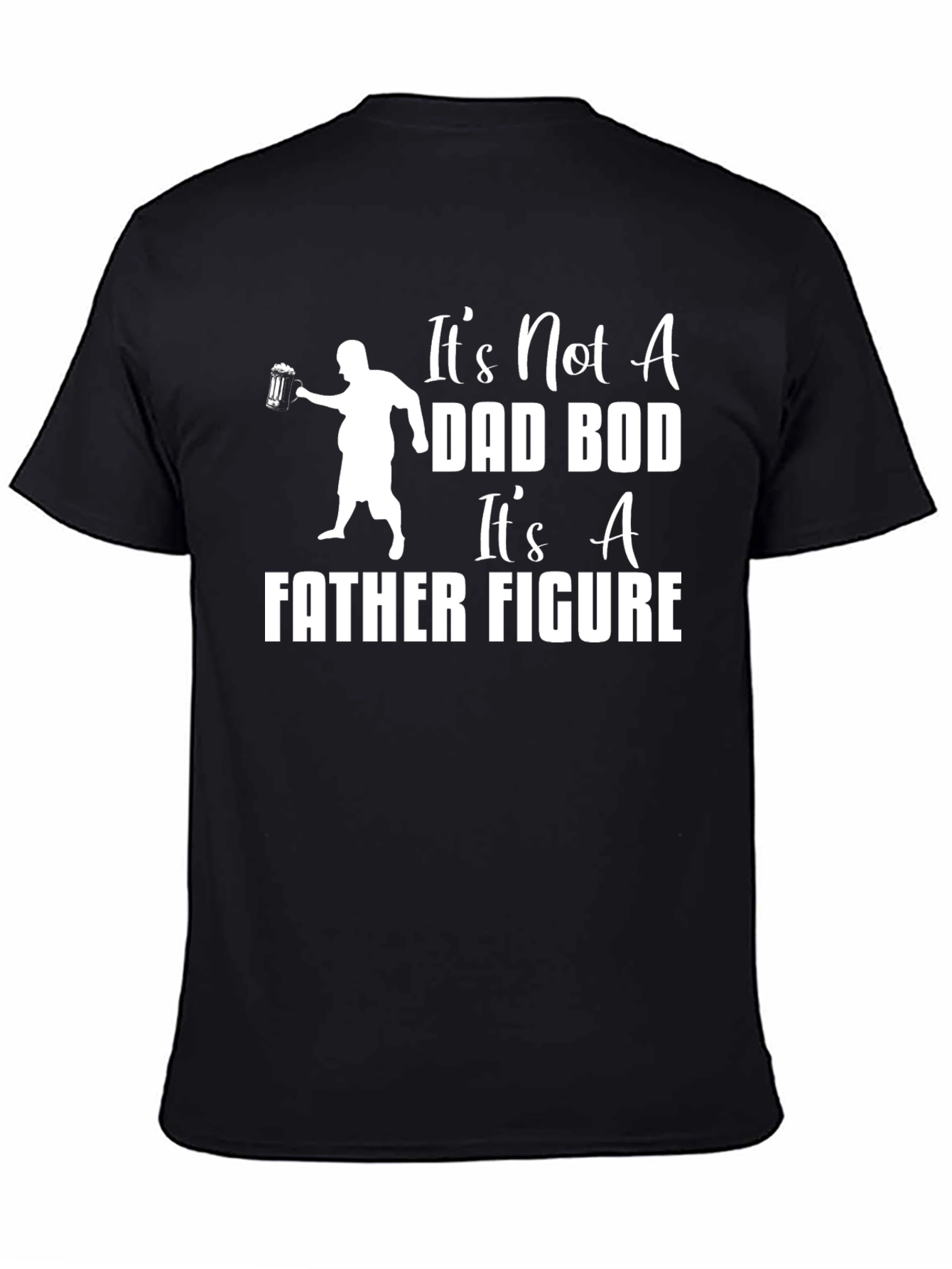 Black It's Not A Dad Bod It's A Father Figure T-Shirt view 4