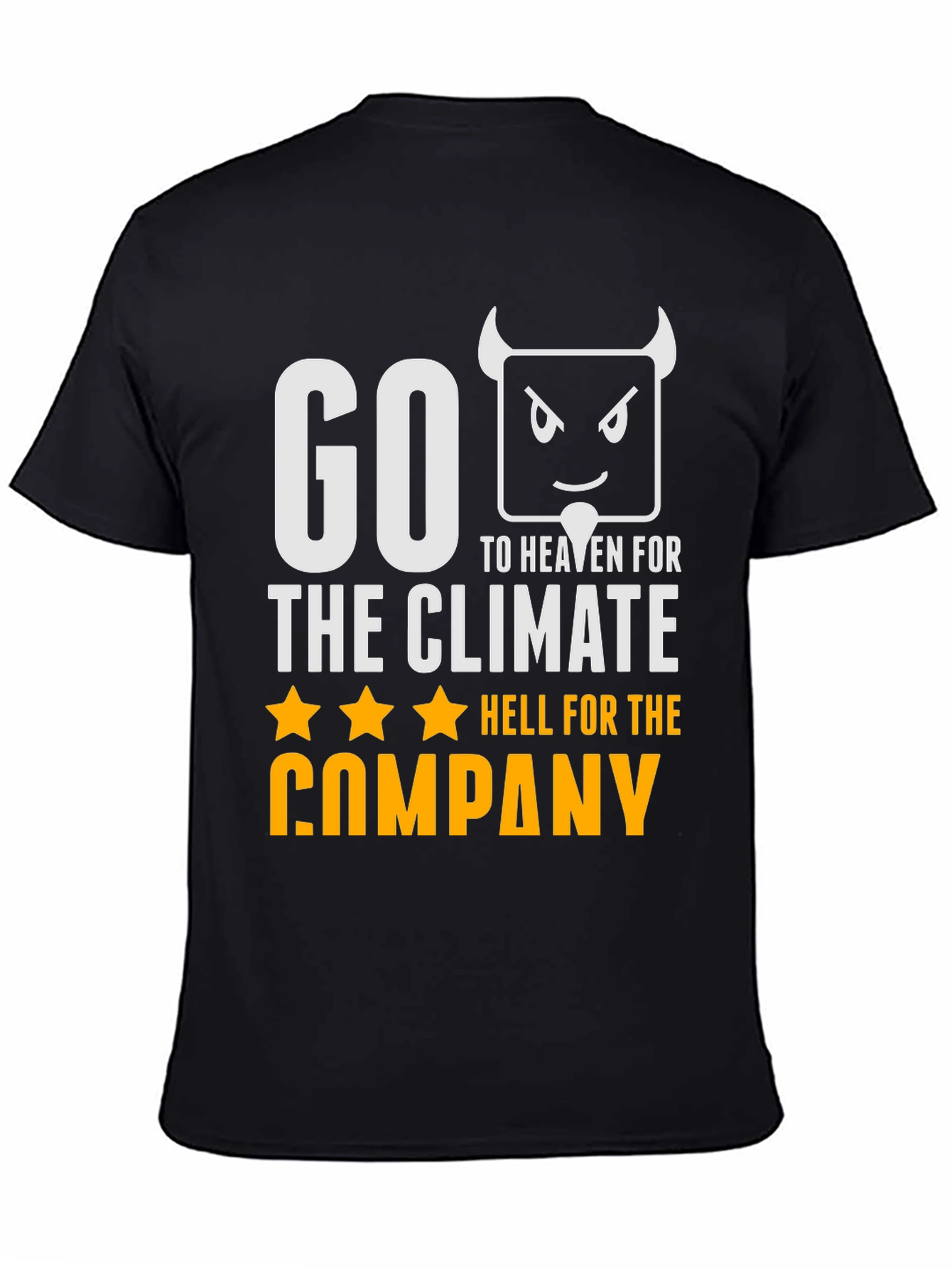 Go To Heaven, Hell For The Company T-Shirt - 4