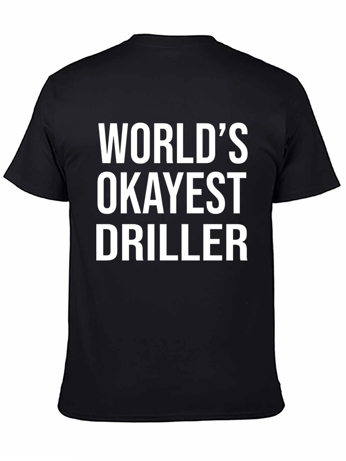 Black World's Okayest Driller Black Graphic T-Shirt view 4