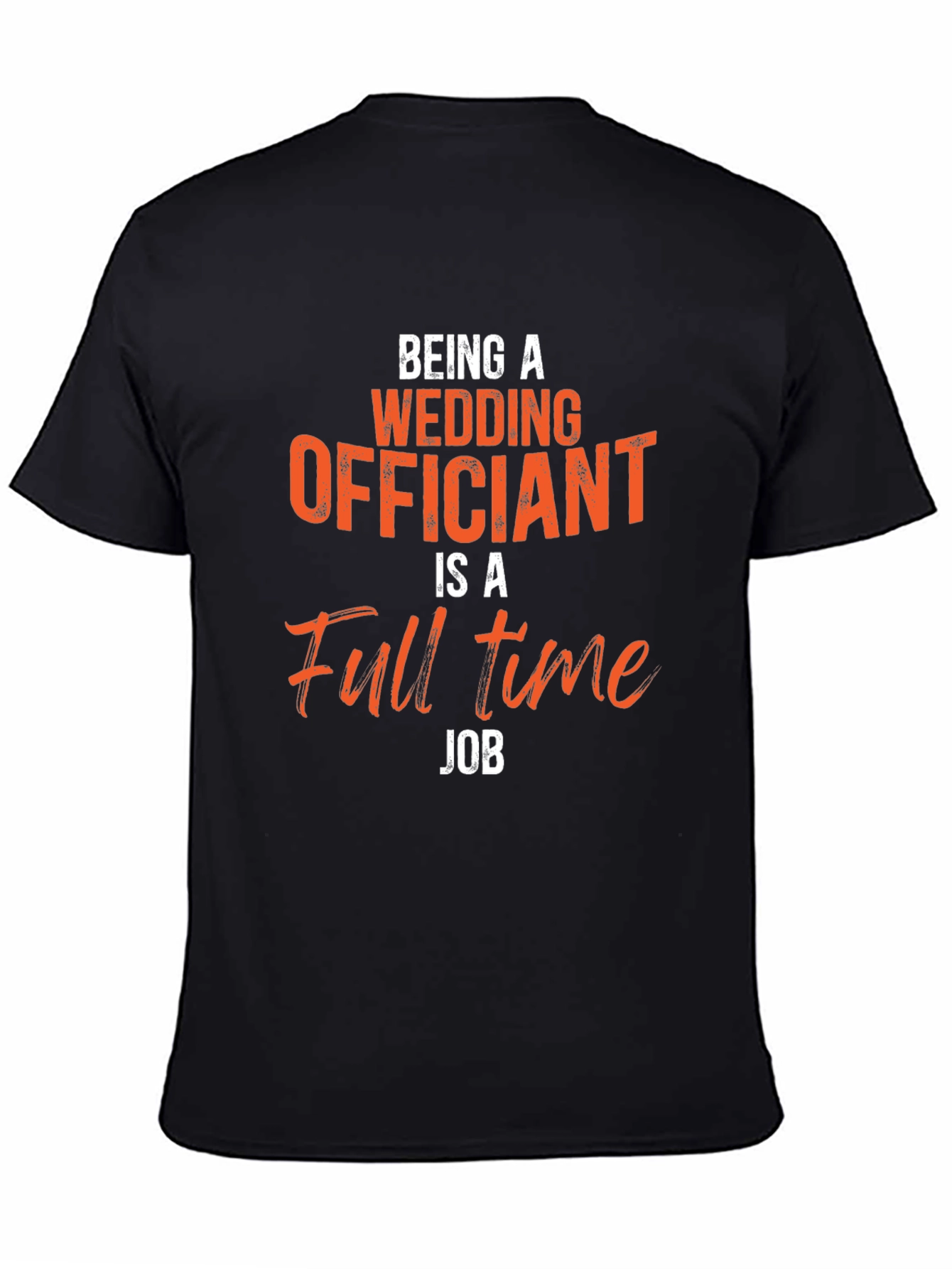 Black Wedding Officiant Full-Time Job T-Shirt view 4