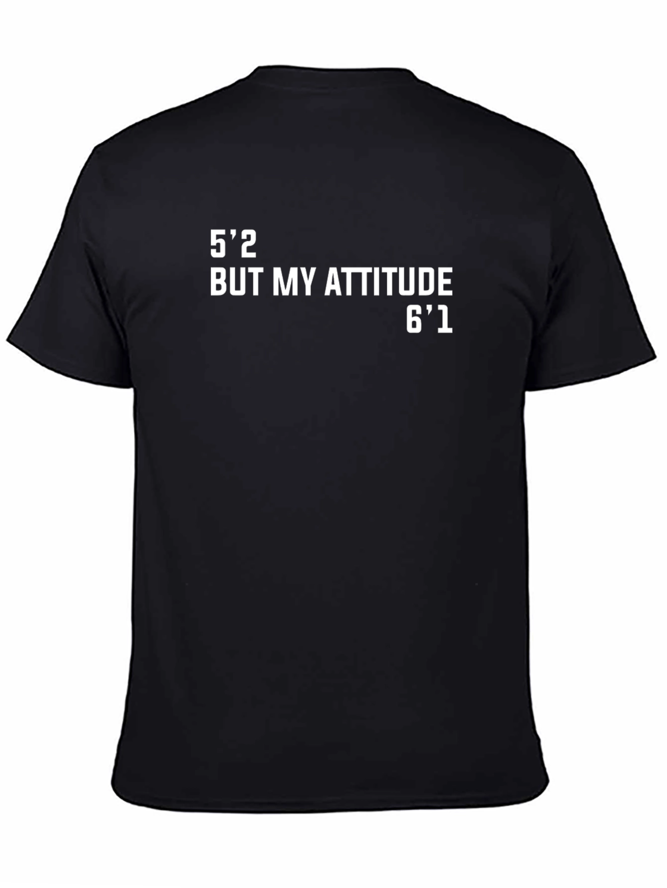 Funny Height Attitude T-Shirt: 5'2" But My Attitude 6'1" - 4
