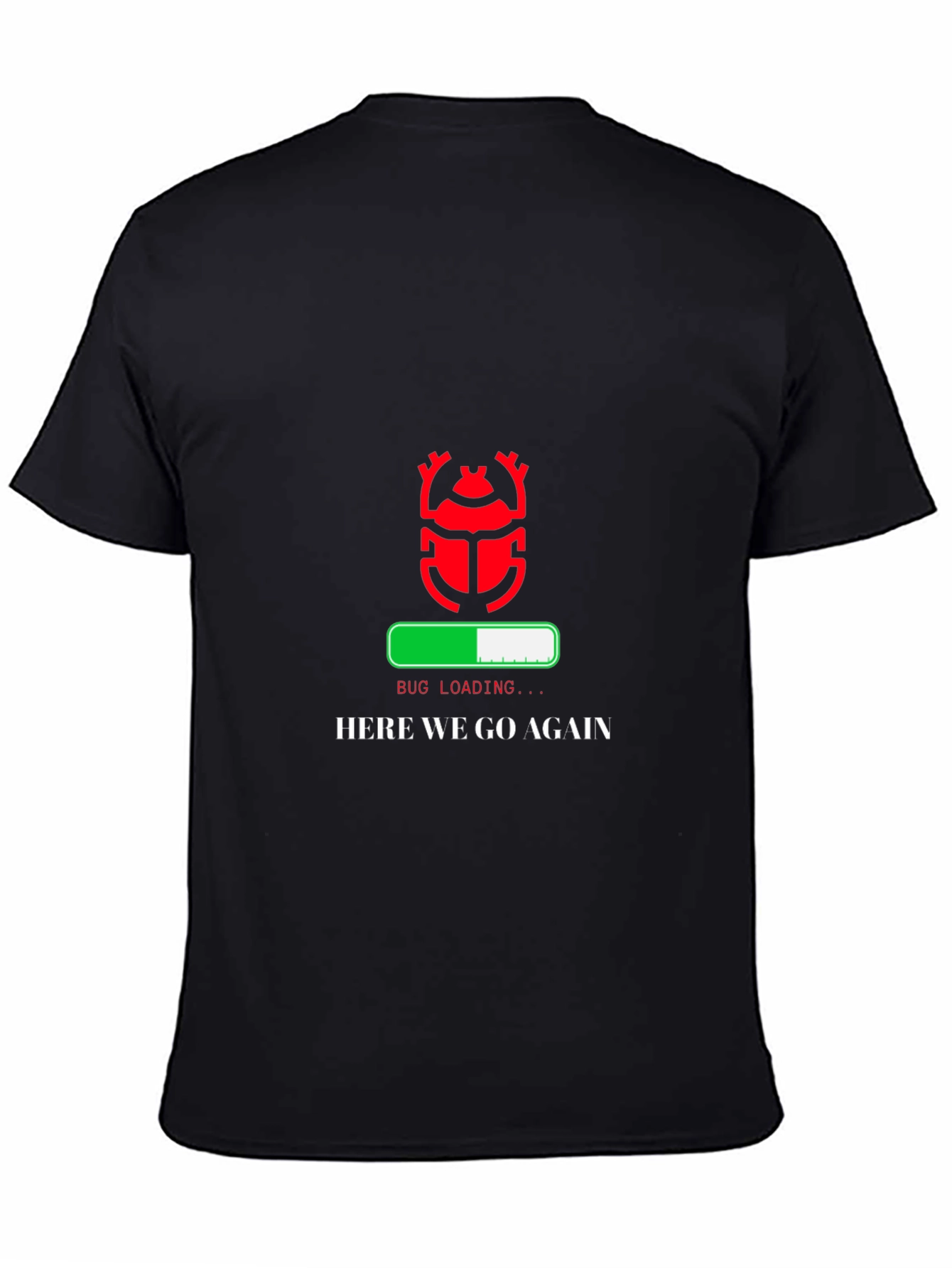 Black Bug Loading T-Shirt - "Here We Go Again" Funny Programmer Tee view 4
