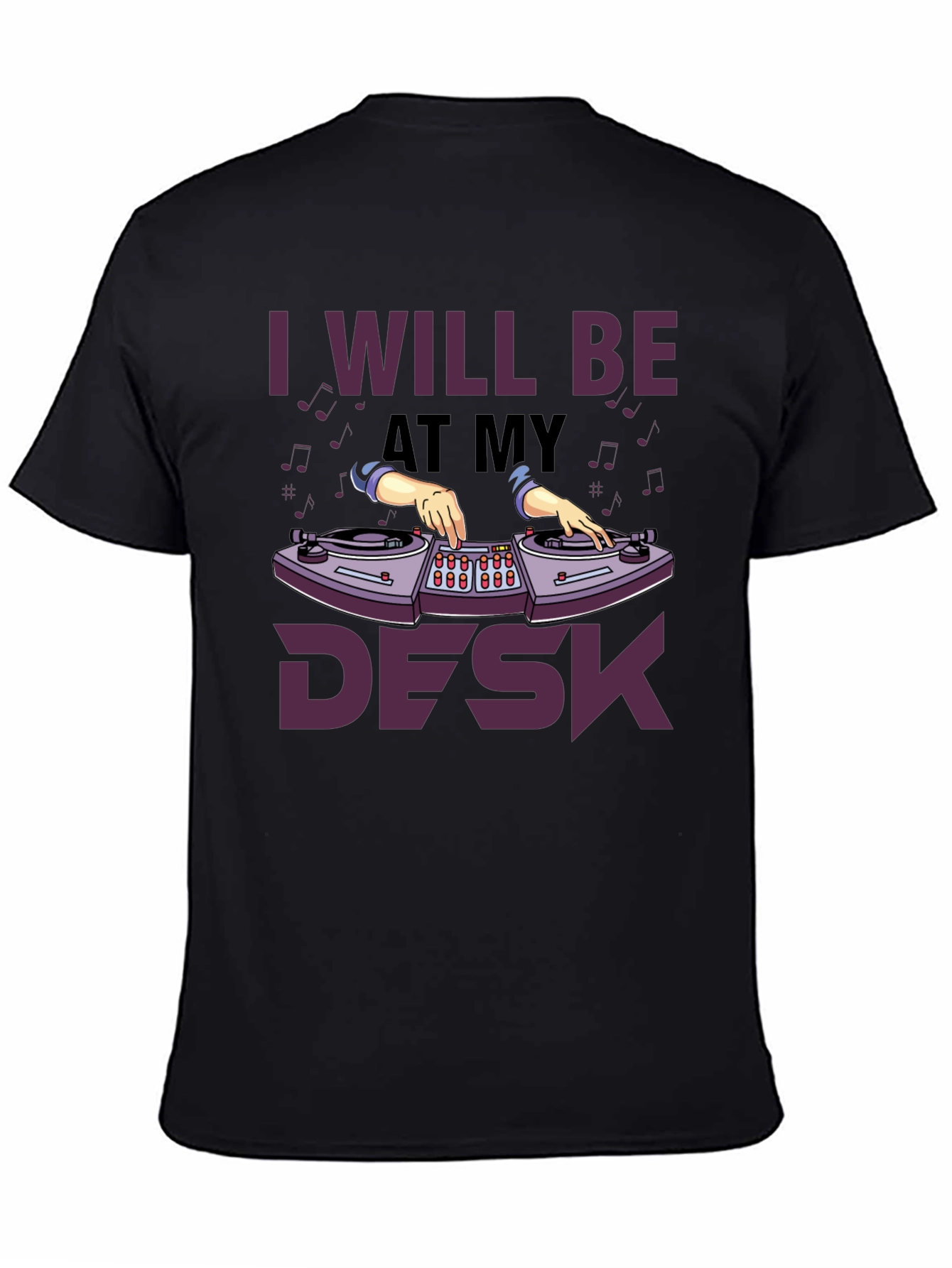 Black I Will Be At My Desk DJ T-Shirt view 4