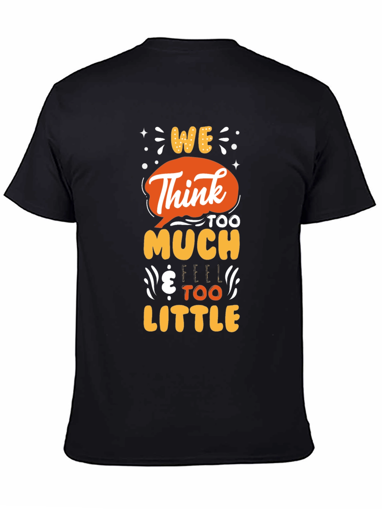 Black We Think Too Much Graphic T-Shirt view 4
