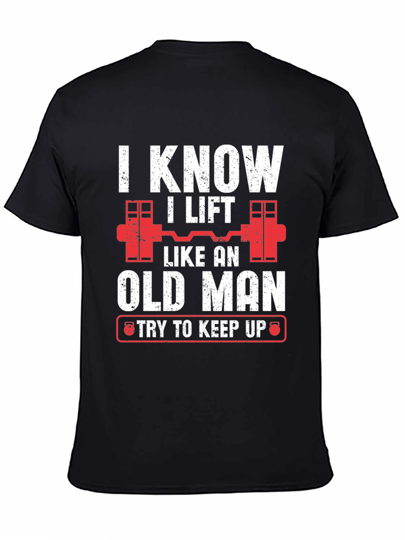 Black I Know I Lift Like An Old Man T-Shirt view 4