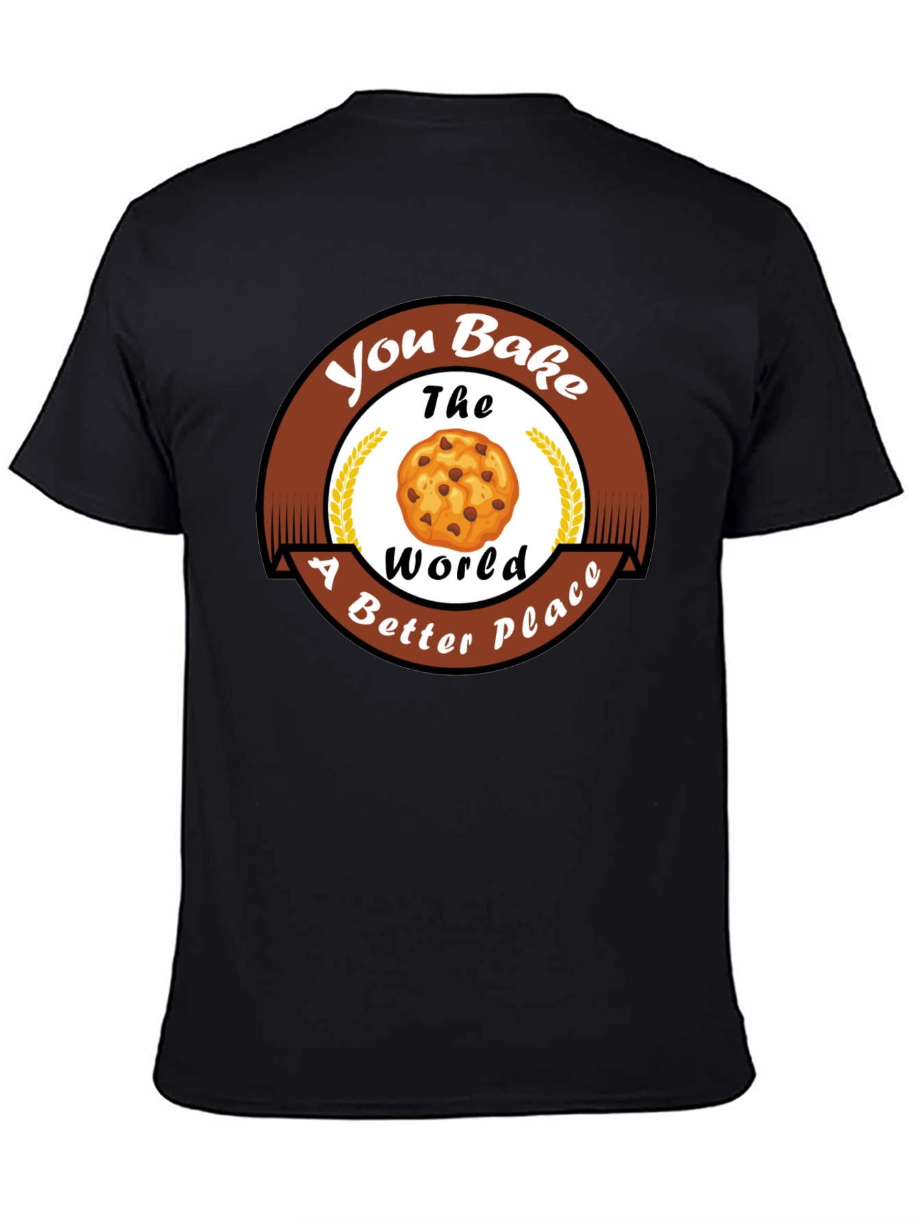 Black You Bake The World Better T-Shirt view 4