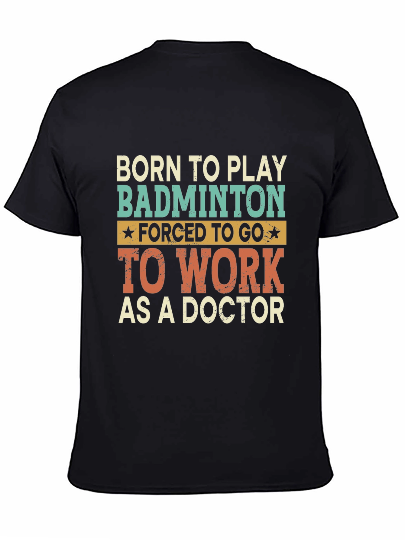 Black Born to Play Badminton Doctor T-Shirt view 4