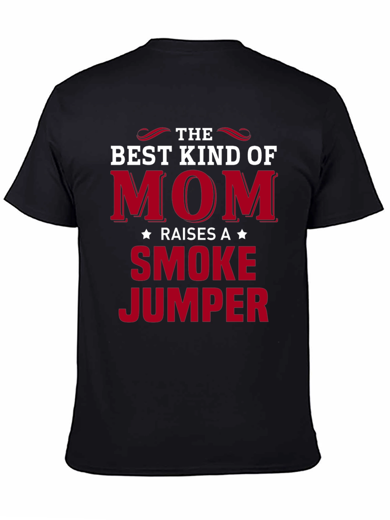 Black Best Kind of Mom Raises a Smoke Jumper T-Shirt view 4