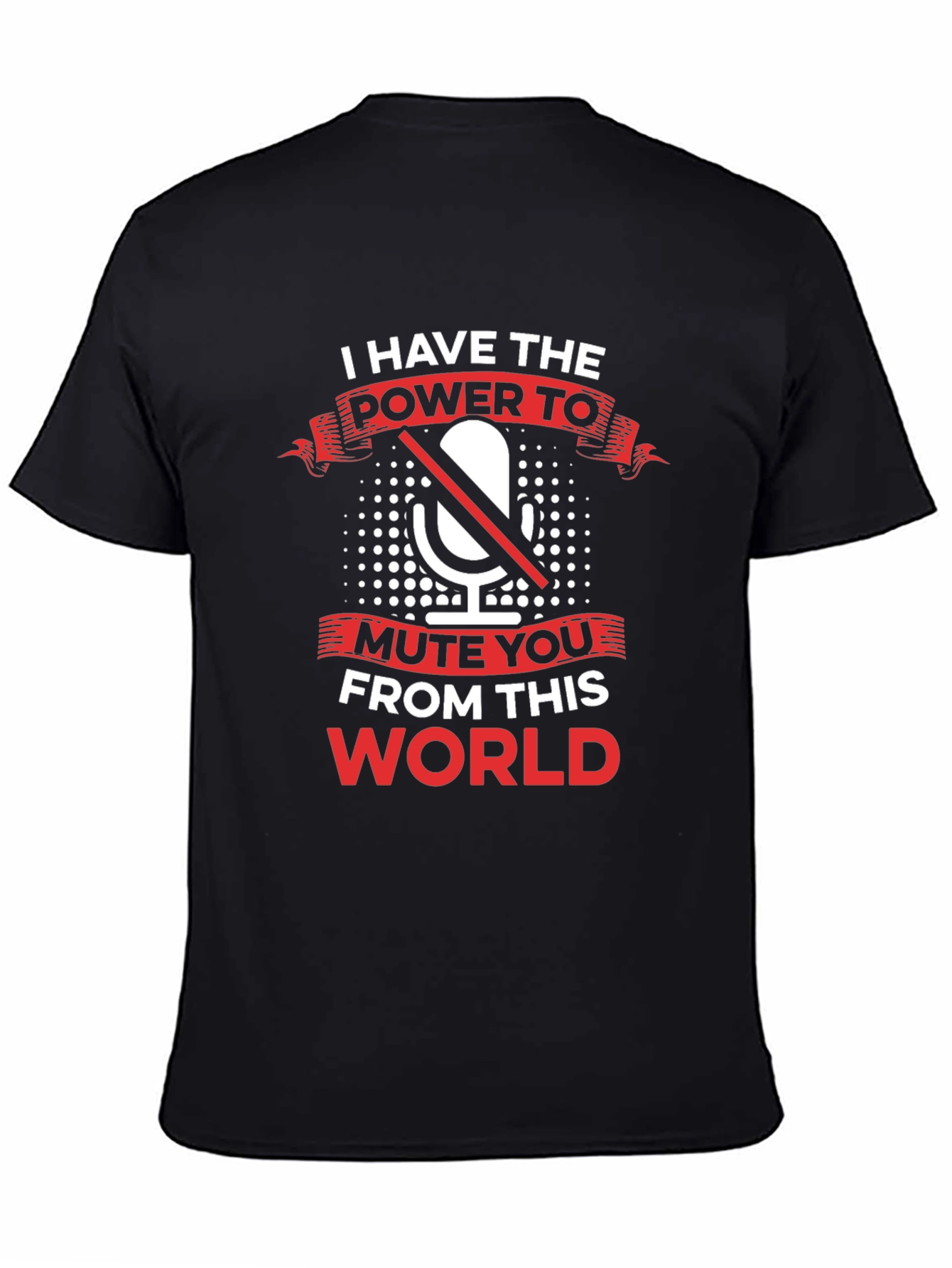 Black I Have The Power To Mute You T-Shirt view 4