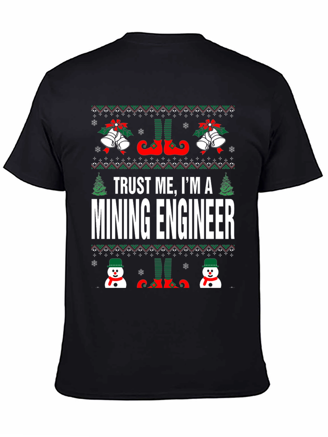 Trust Me, I'm A Mining Engineer Ugly Christmas Sweater T-Shirt - 4