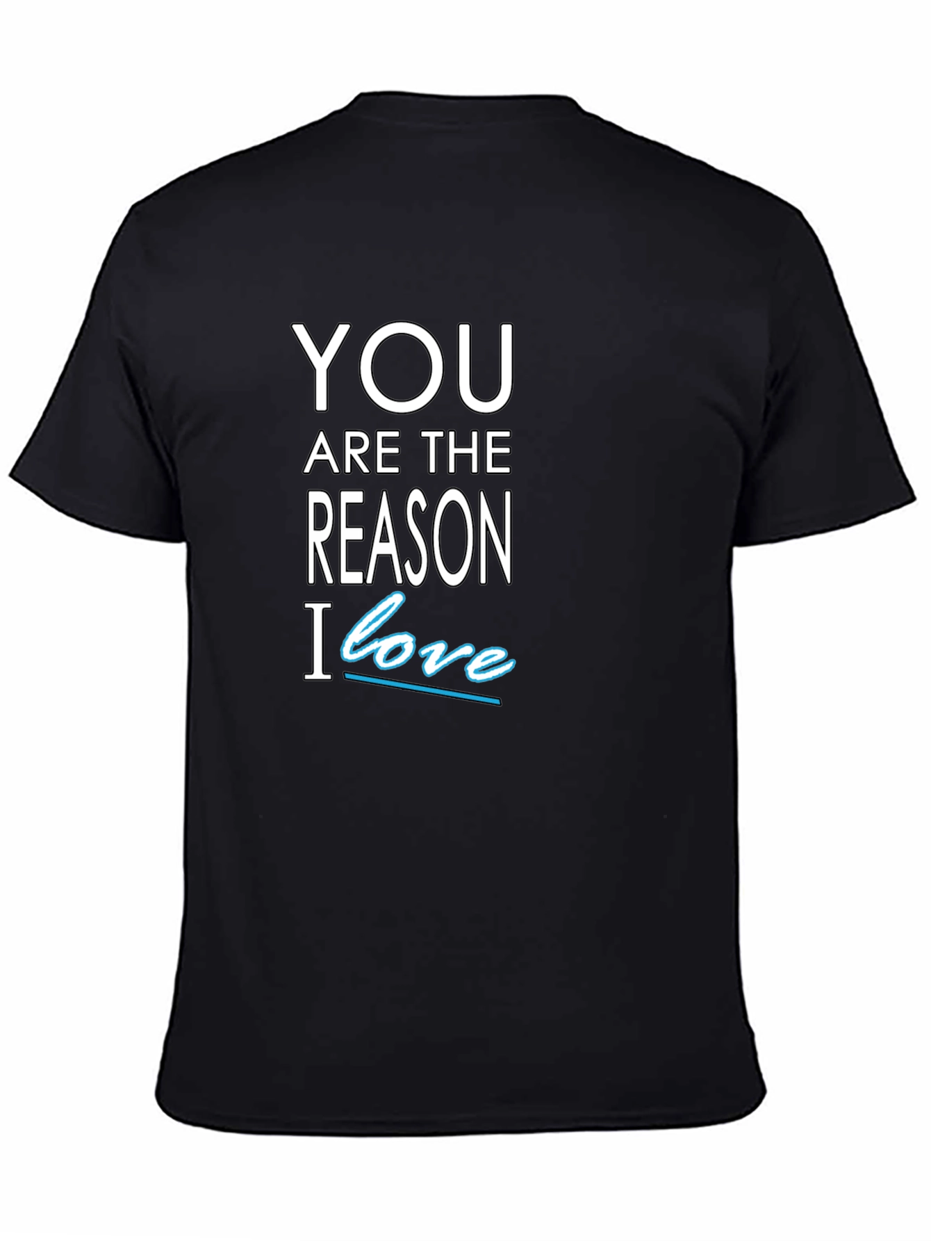 Black You Are The Reason I Love T-Shirt view 4