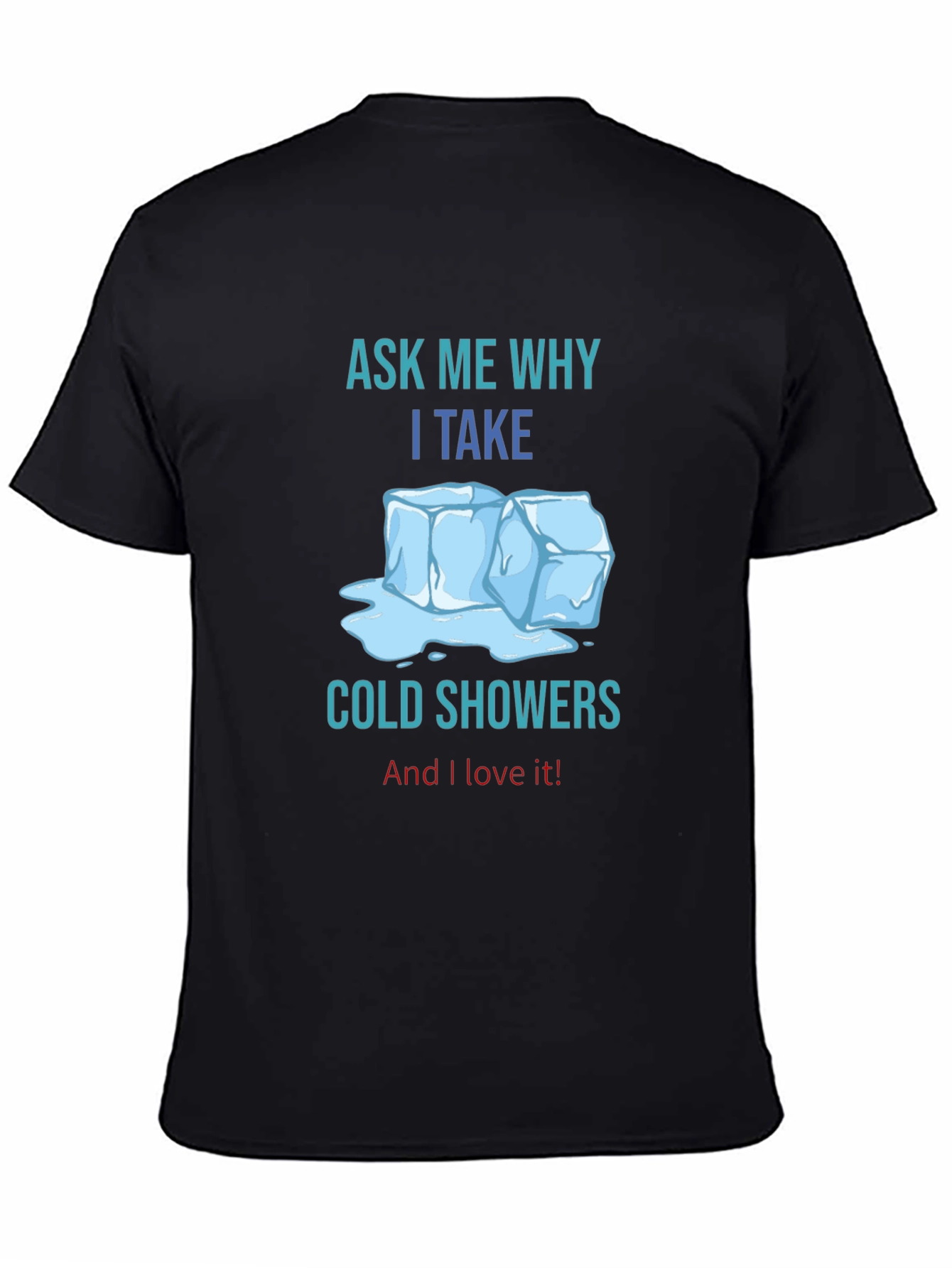 Black Ask Me Why I Take Cold Showers T-Shirt view 4