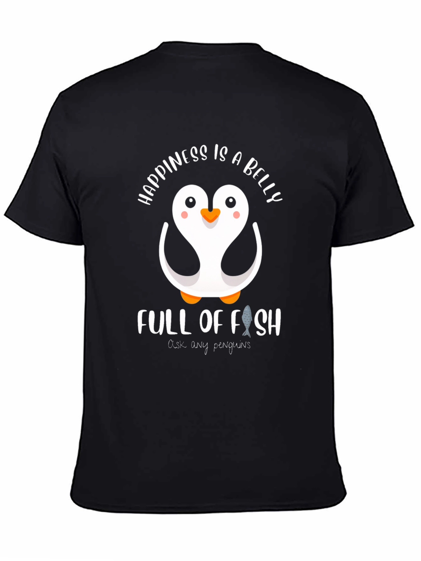 Black Happiness is a Belly Full of Fish Penguin T-Shirt view 4