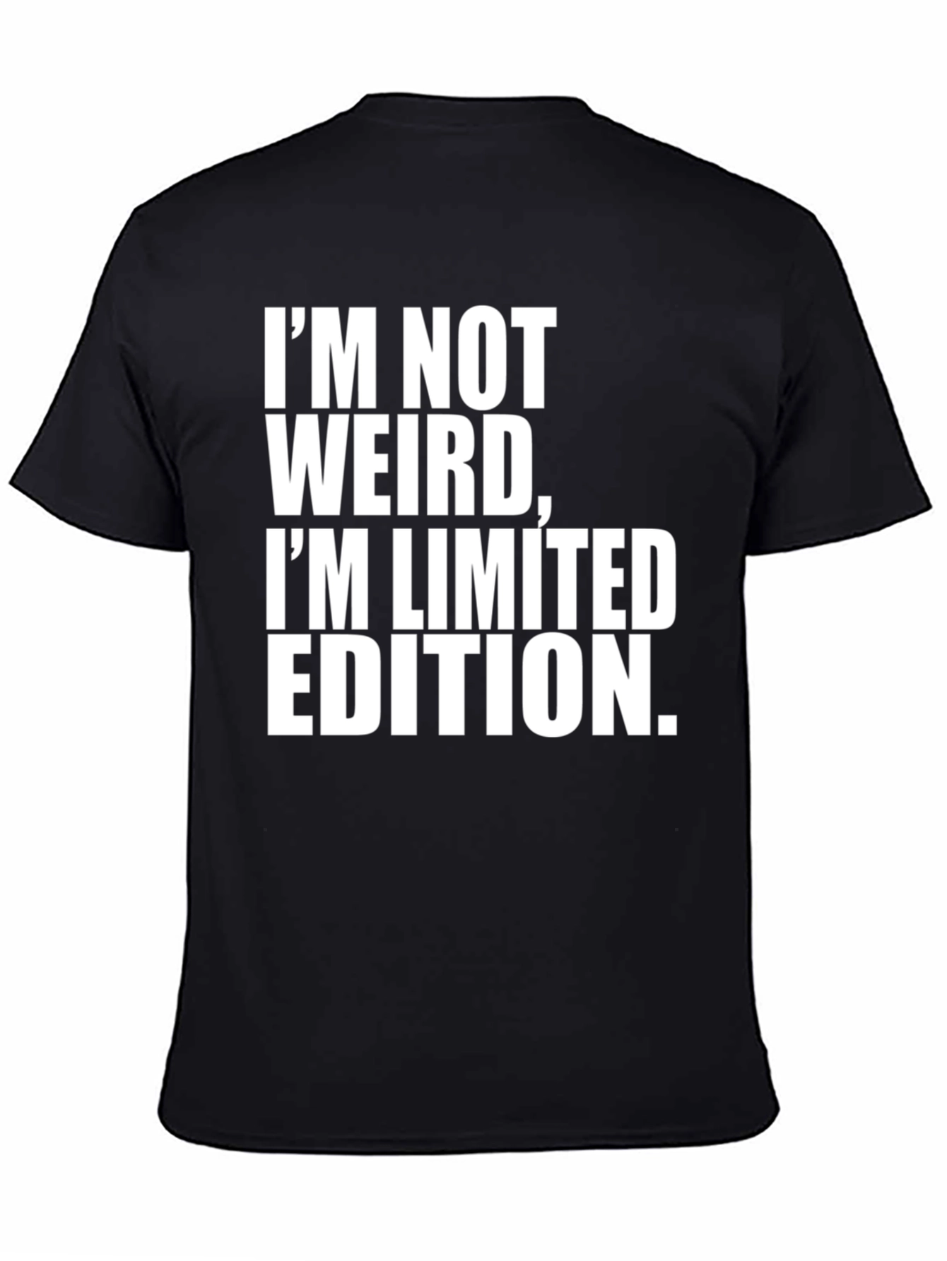 Black I'm Not Weird, I'm Limited Edition Men's Black T-Shirt view 4