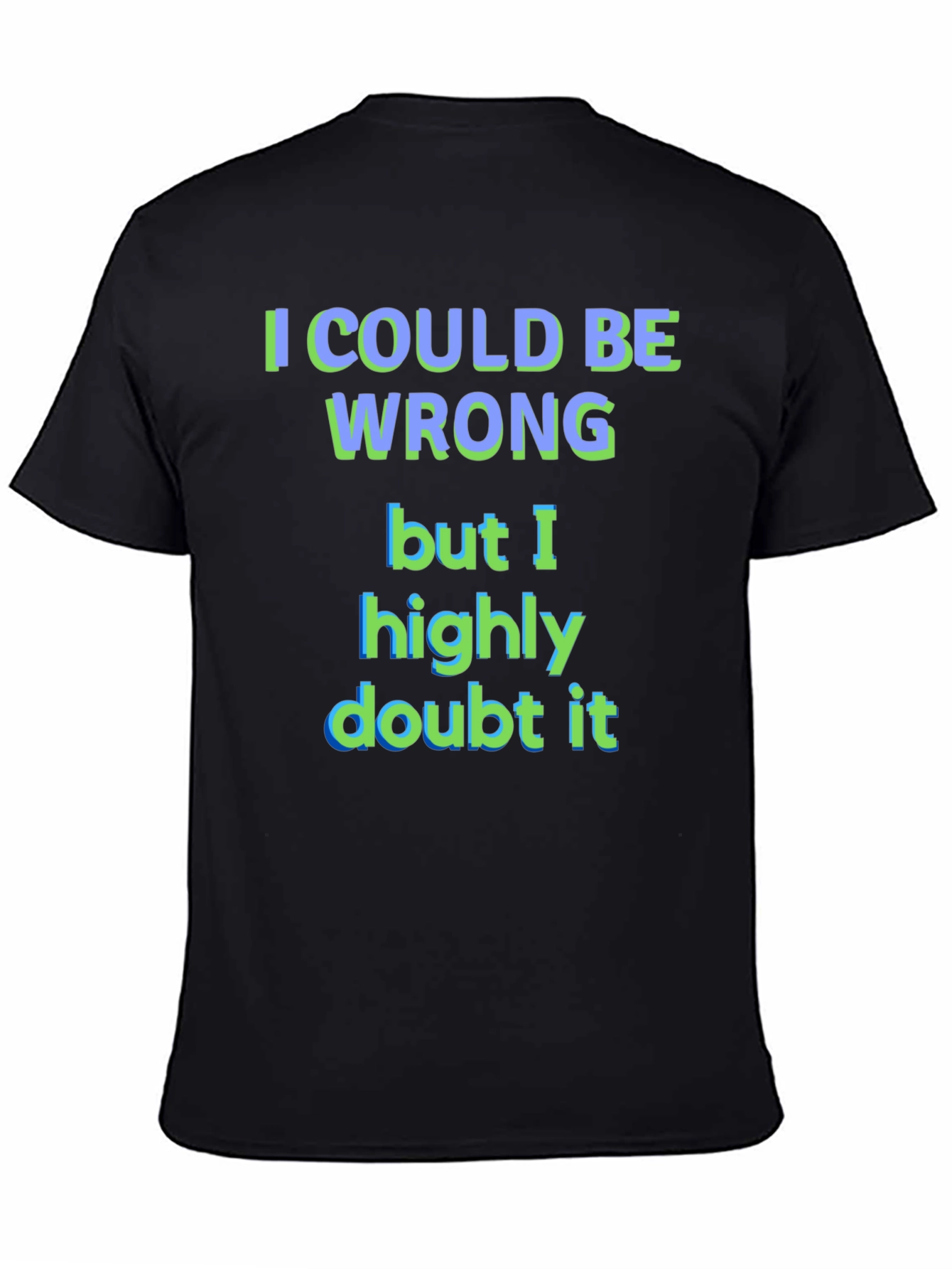 Black Funny "I Could Be Wrong" Graphic T-Shirt view 4