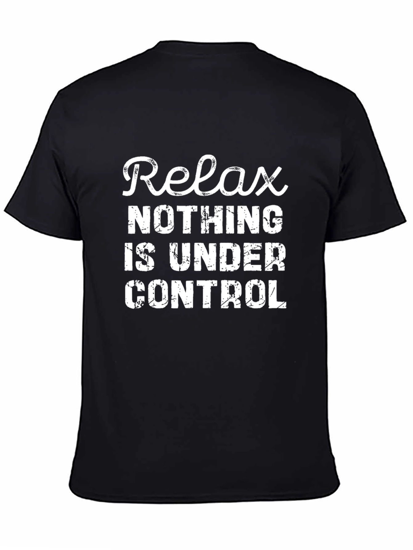 Black Relax Nothing Is Under Control Graphic T-Shirt view 4