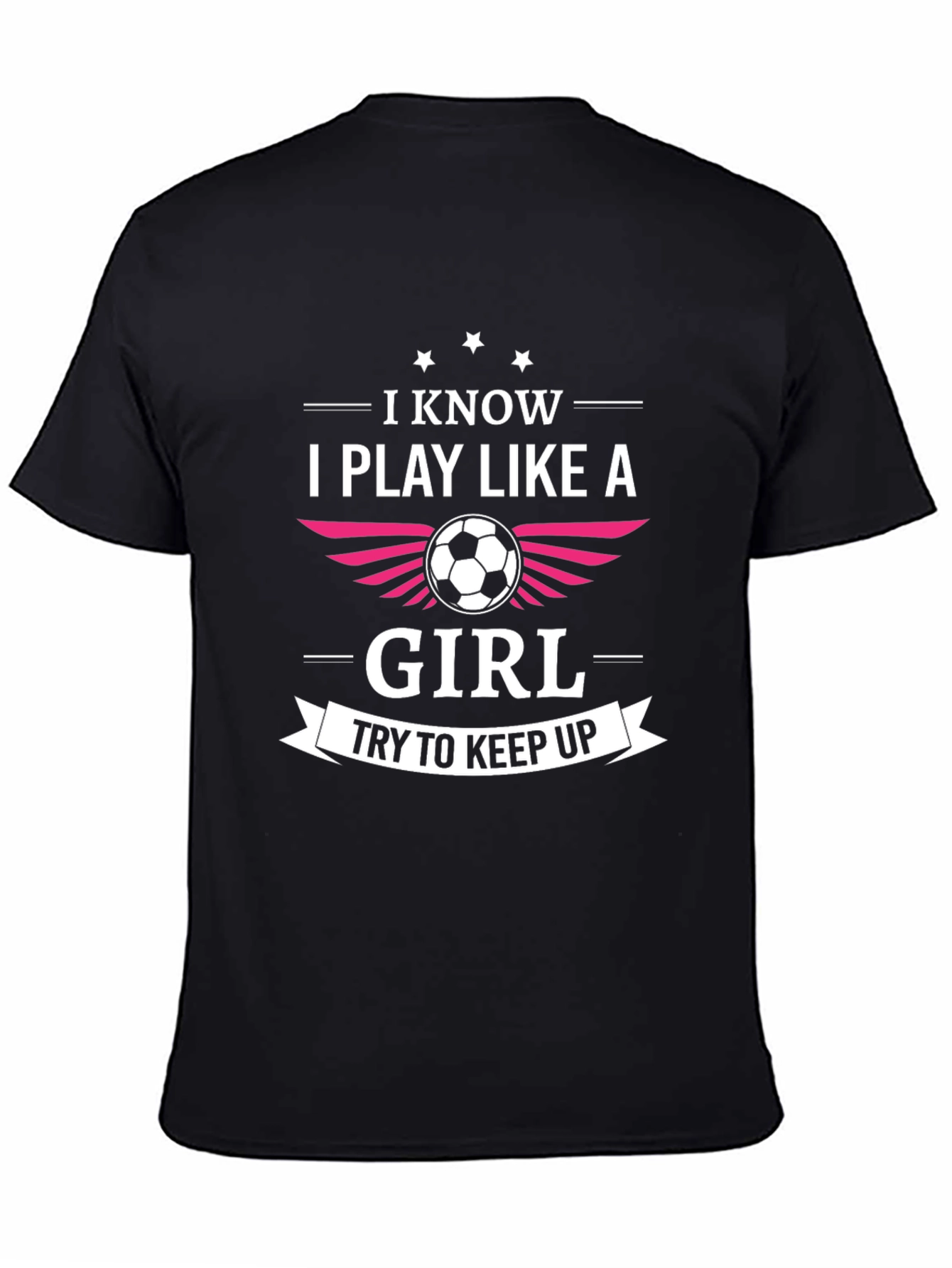 Black I Know I Play Like A Girl Soccer T-Shirt view 4