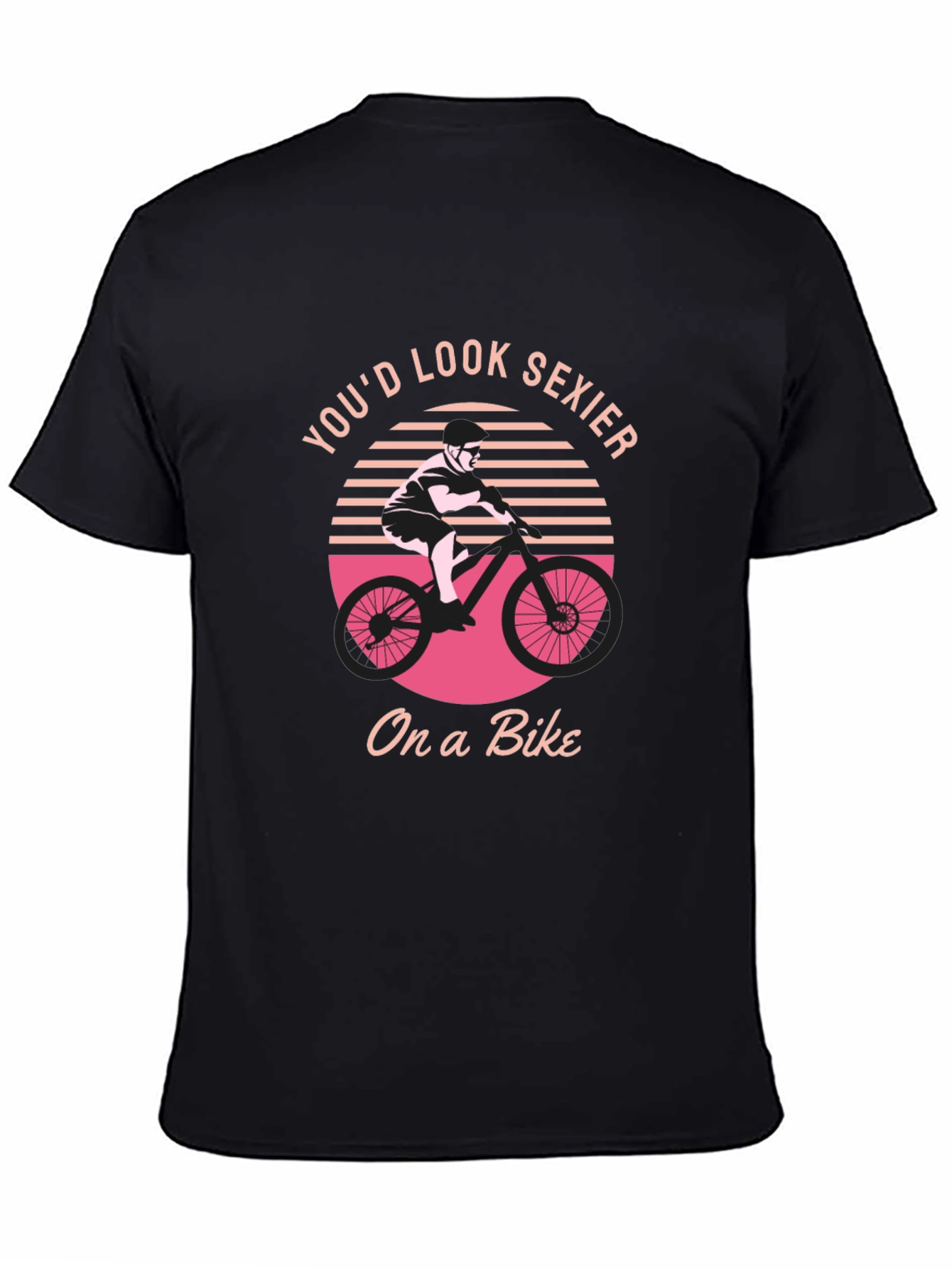 Black You'd Look Sexier On a Bike Graphic T-Shirt view 4