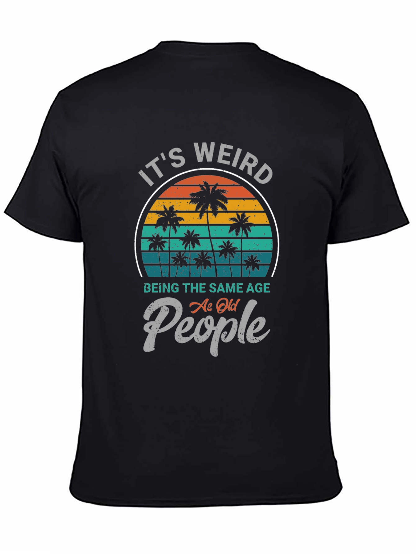 It's Weird Being The Same Age As Old People T-Shirt - 4