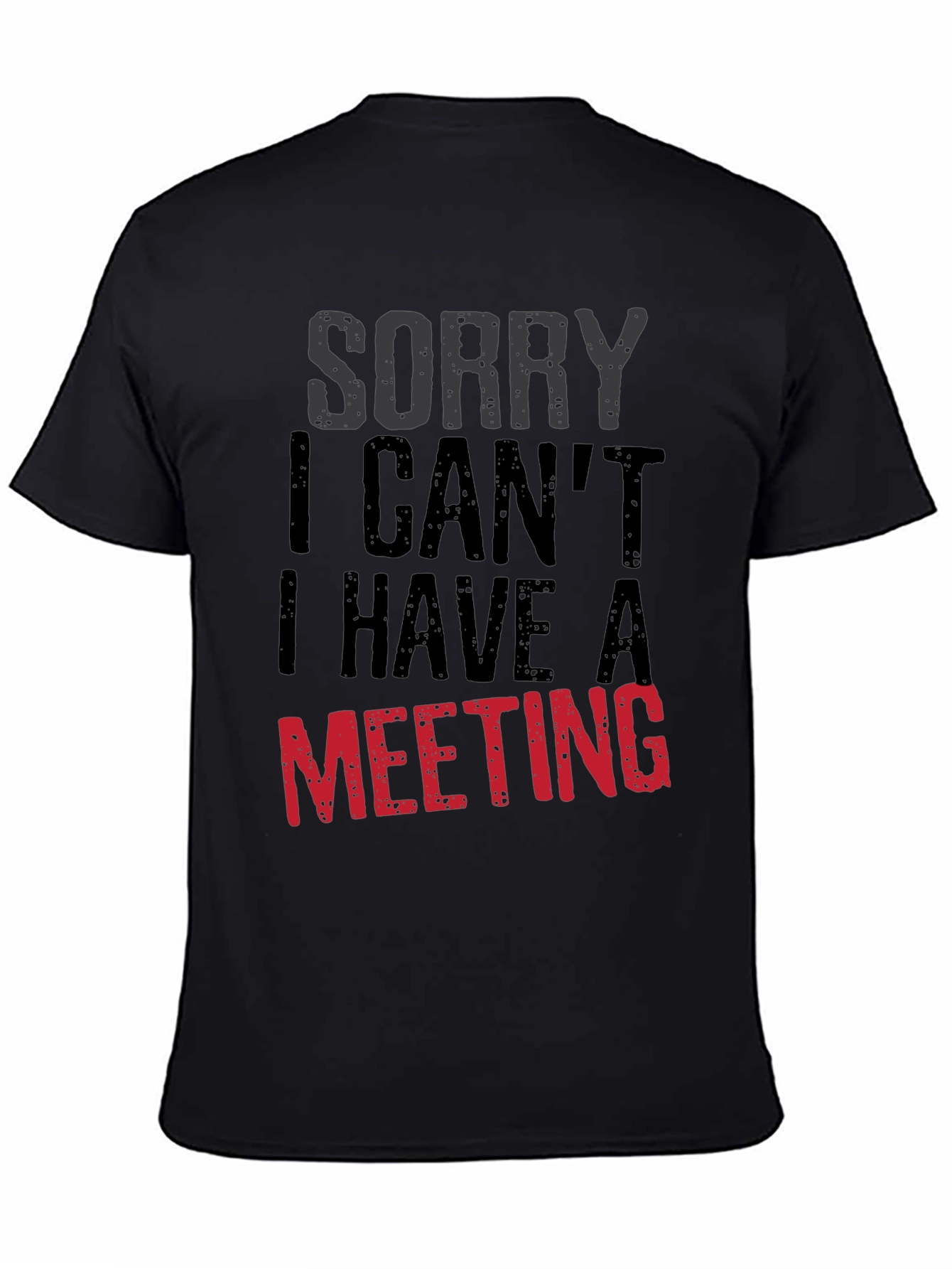 Black Sorry I Can't Meeting Black T-Shirt view 4