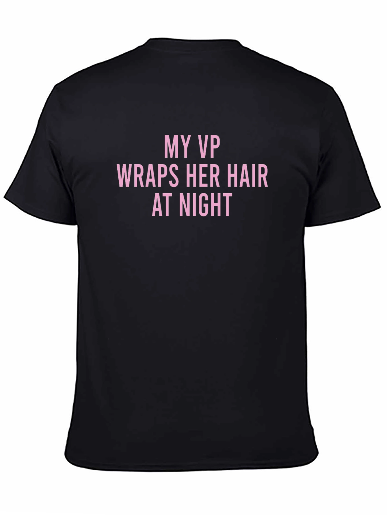Black My VP Wraps Her Hair T-Shirt view 4