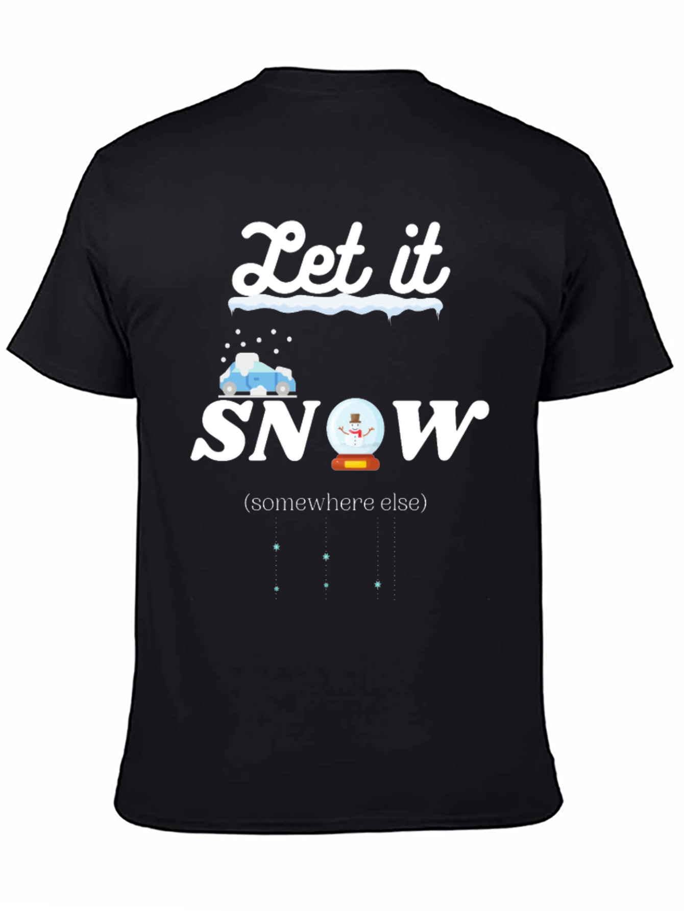 Black Let It Snow Somewhere Else T-Shirt view 4