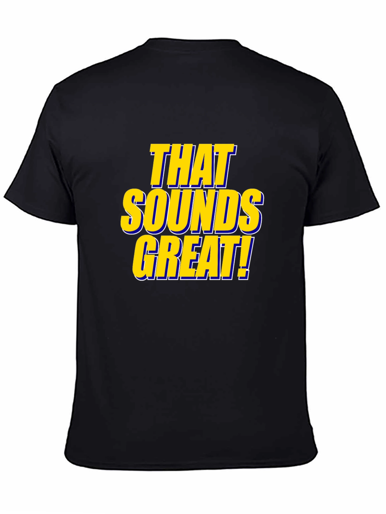 Black That Sounds Great! Black T-Shirt view 4